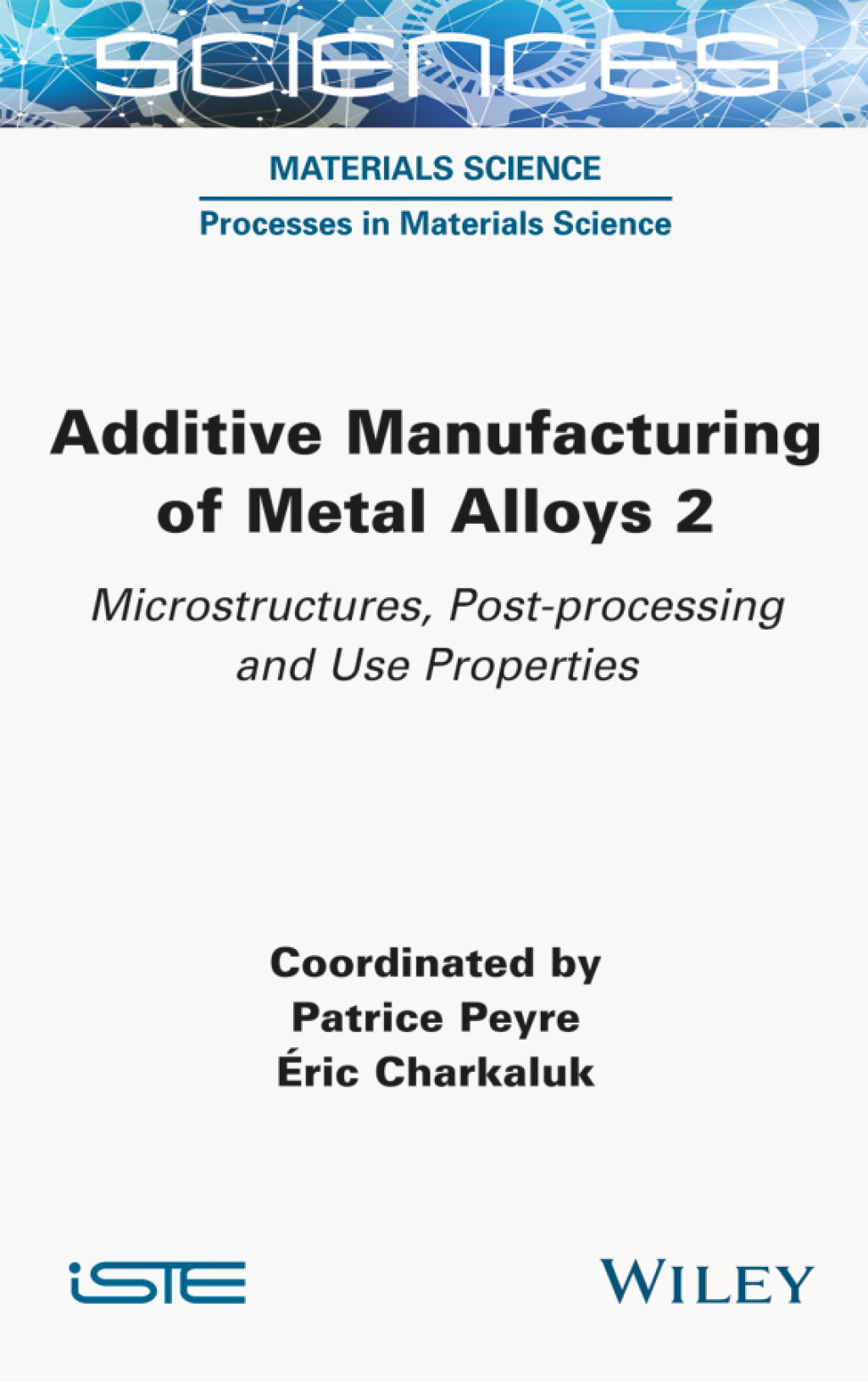 Additive Manufacturing of Metal Alloys 2 Microstructures, Post-processing and Use Properties 1st Edition â€“ PDF/EPUB Version Downloadable