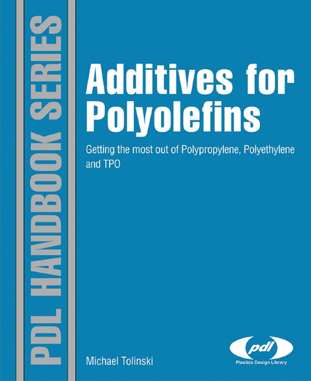 Additives for Polyolefins: Getting the Most out of Polypropylene, Polyethylene and TPO â€“ PDF/EPUB Version Downloadable