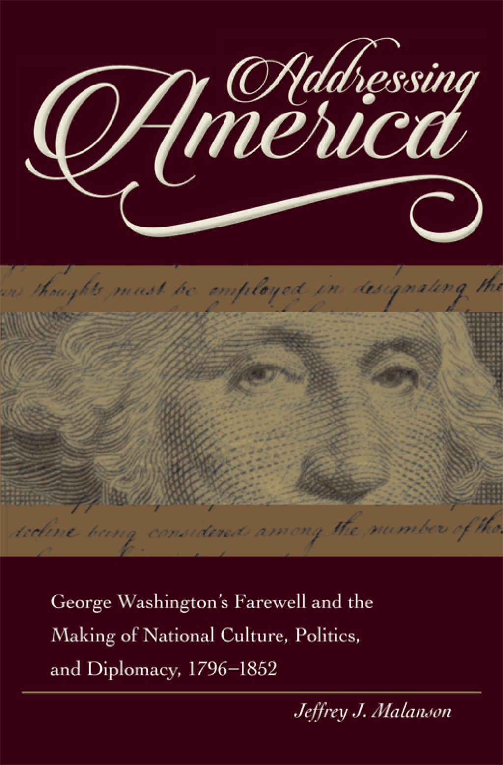 Addressing America George Washington's Farewell and the Making of National Culture, Politics, and Diplomacy, 1796-1852  â€“ PDF/EPUB Version Downloadable