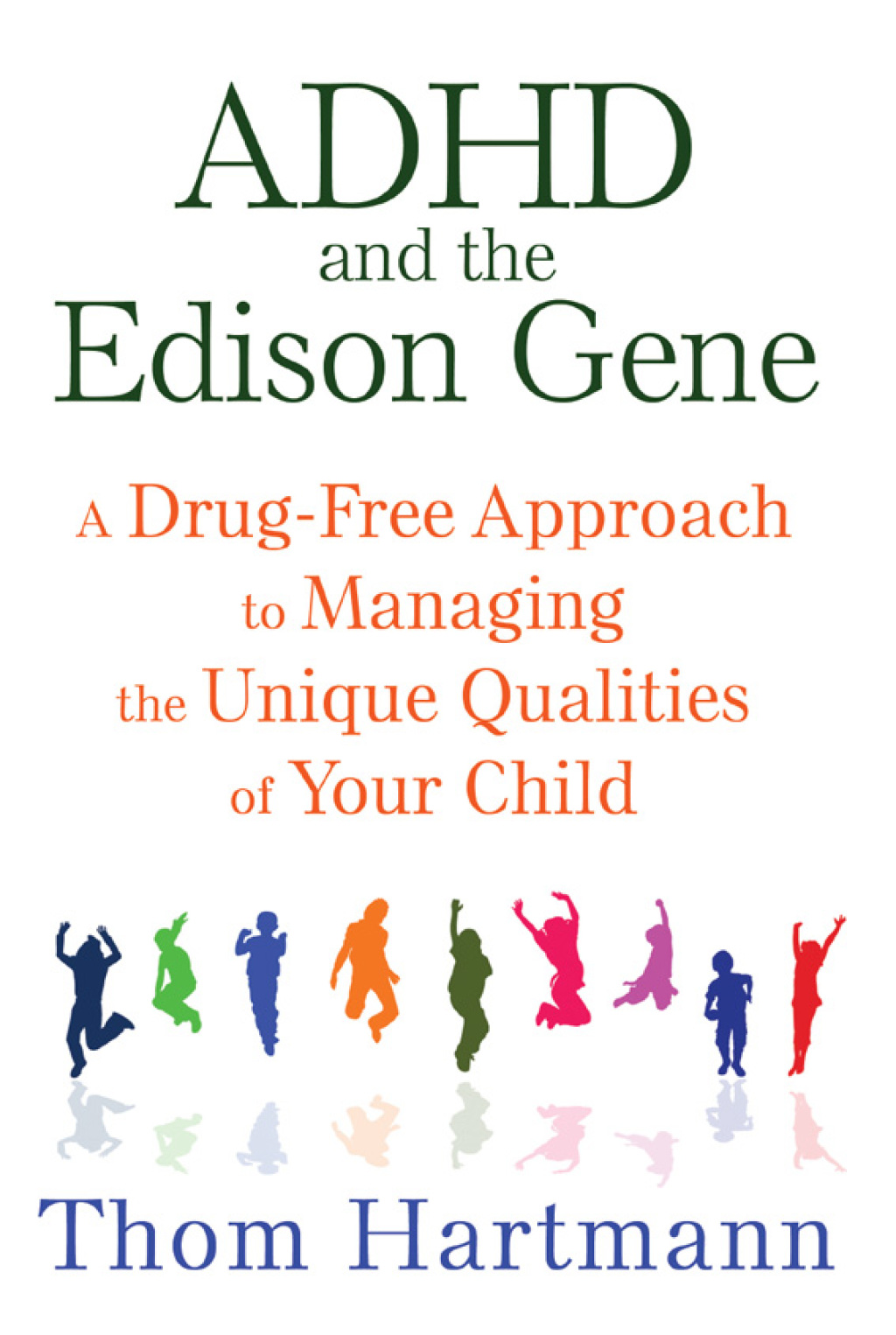 ADHD and the Edison Gene A Drug-Free Approach to Managing the Unique Qualities of Your Child 3rd Edition - (PDF/EPUB Version)