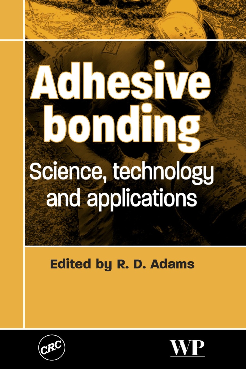Adhesive Bonding: Science, Technology and Applications â€“ PDF/EPUB Version Downloadable