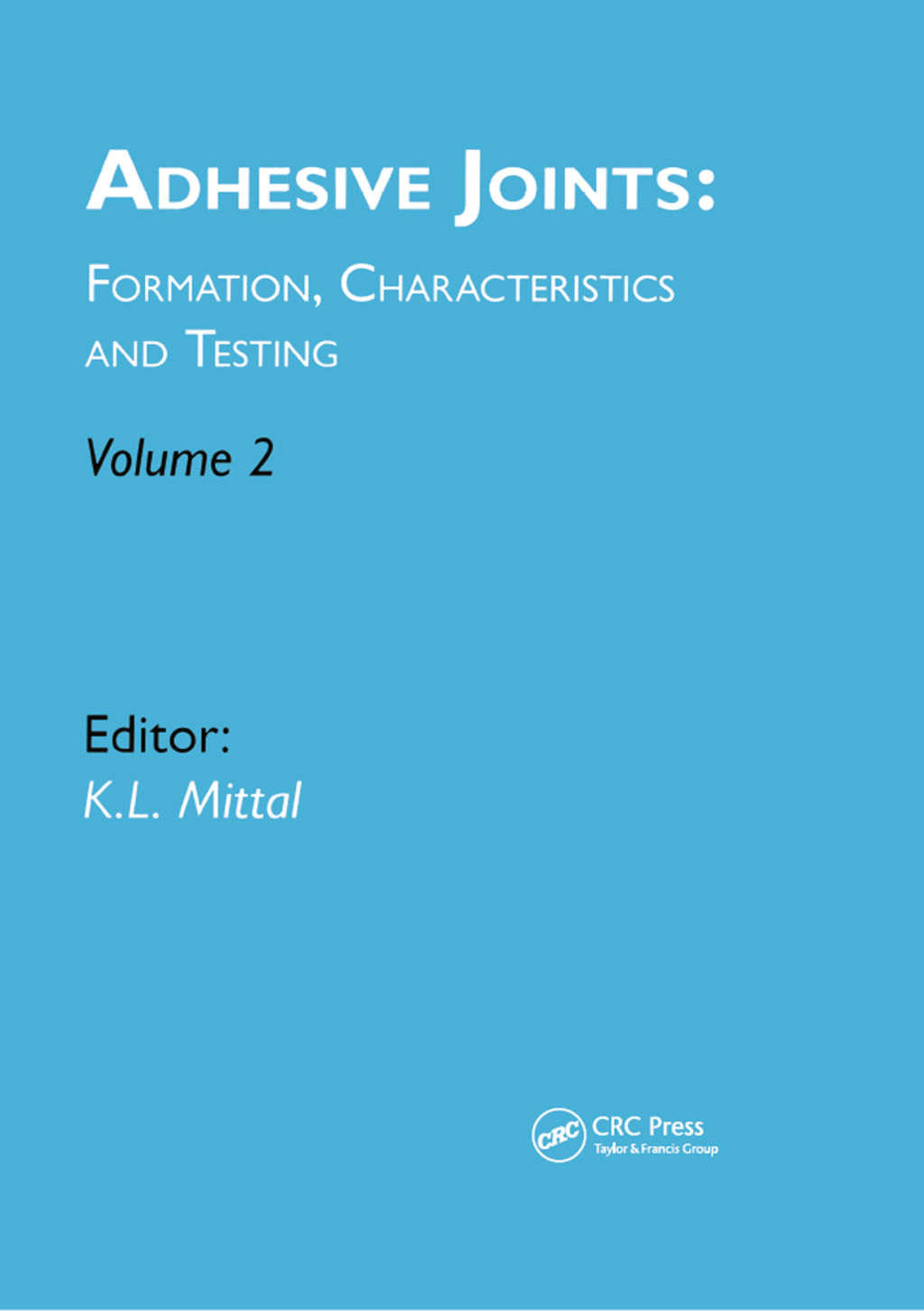Adhesive Joints: Formation, Characteristics and Testing Volume 2 1st Edition â€“ PDF/EPUB Version Downloadable