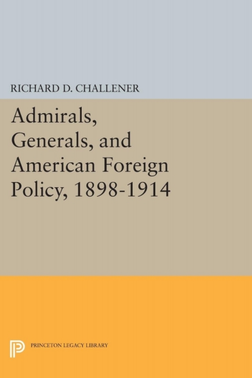 Admirals, Generals, and American Foreign Policy, 1898-1914  â€“ PDF/EPUB Version Downloadable