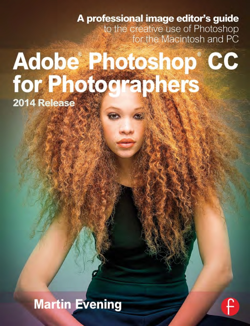 Adobe Photoshop CC for Photographers, 2014 Release A professional image editor's guide to the creative use of Photoshop for the Macintosh and PC 2nd Edition â€“ PDF/EPUB Version Downloadable