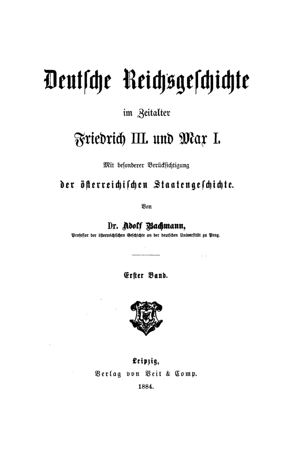 Adolf Bachmann: Deutsche Reichsgeschichte im Zeitalter Friedrich III. und Max I.. Band 1 1st Edition â€“ PDF/EPUB Version Downloadable