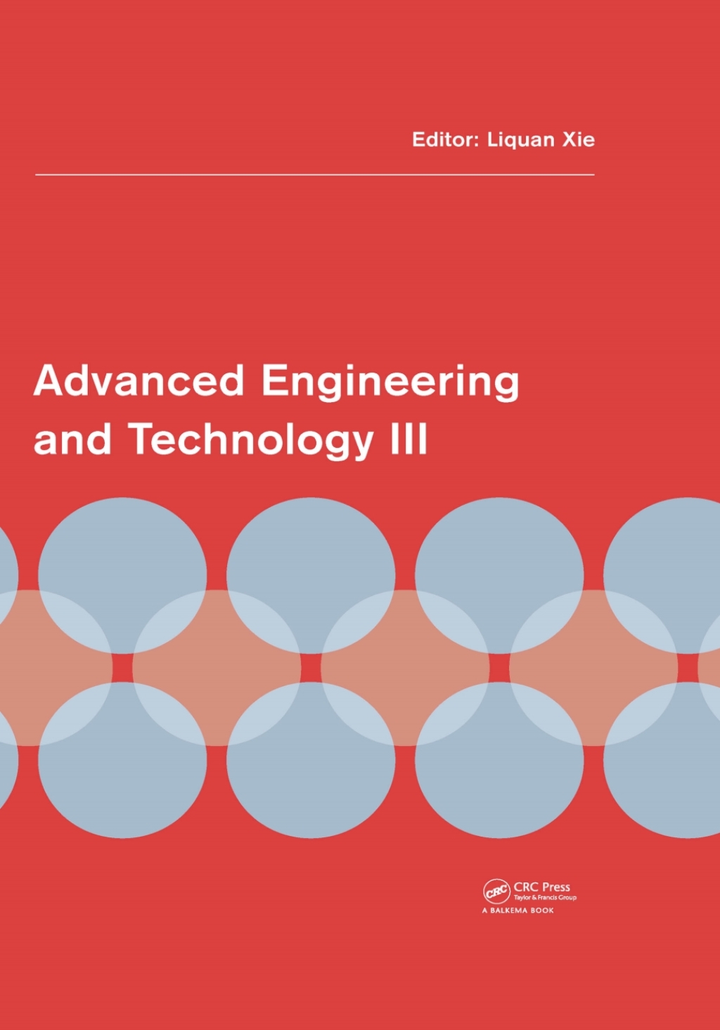 Advanced Engineering and Technology III Proceedings of the 3rd Annual Congress on Advanced Engineering and Technology (CAET 2016), Hong Kong, 22-23 October 2016 1st Edition â€“ PDF/EPUB Version Downloadable