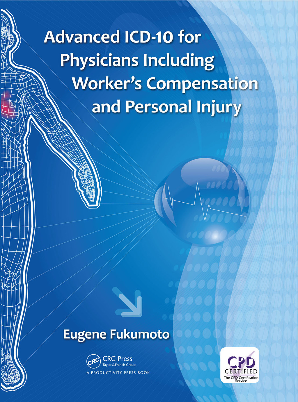 Advanced ICD-10 for Physicians Including Workerâ€™s Compensation and Personal Injury 1st Edition â€“ PDF/EPUB Version Downloadable