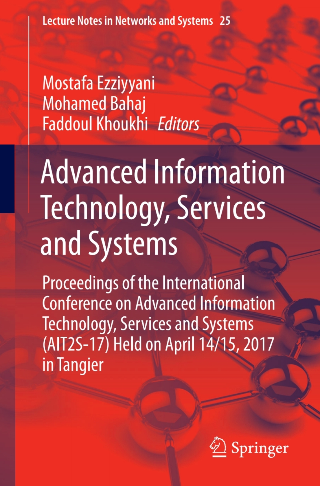Advanced Information Technology, Services and Systems Proceedings of the International Conference on Advanced Information Technology, Services and Systems (AIT2S-17) Held on April 14/15, 2017 in Tangier â€“ PDF/EPUB Version Downloadable
