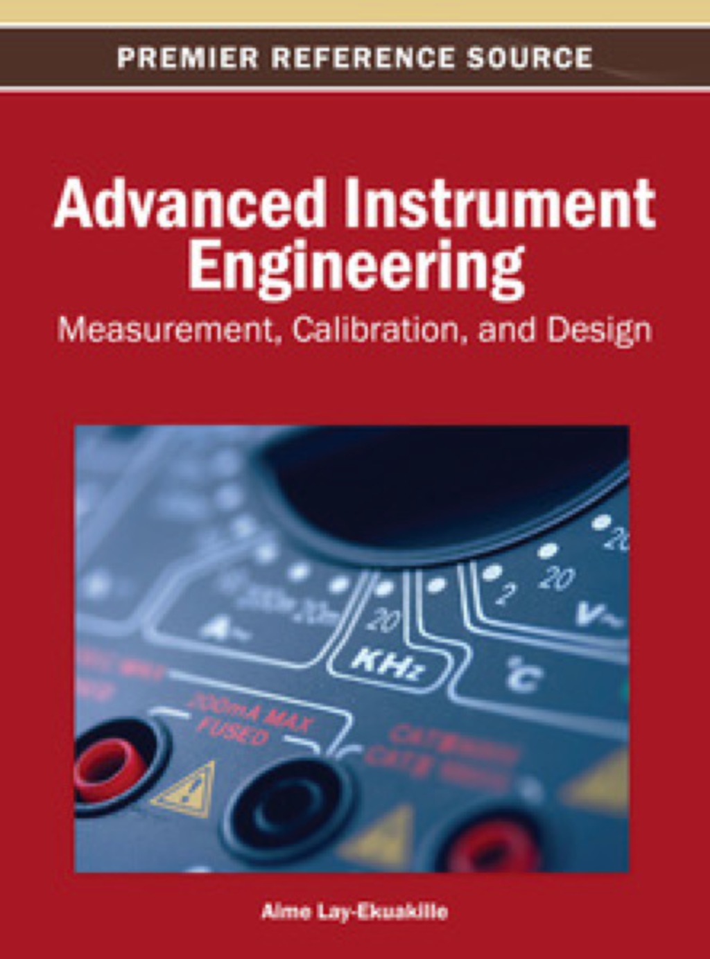 Advanced Instrument Engineering: Measurement, Calibration, and Design Measurement, Calibration, and Design â€“ PDF/EPUB Version Downloadable