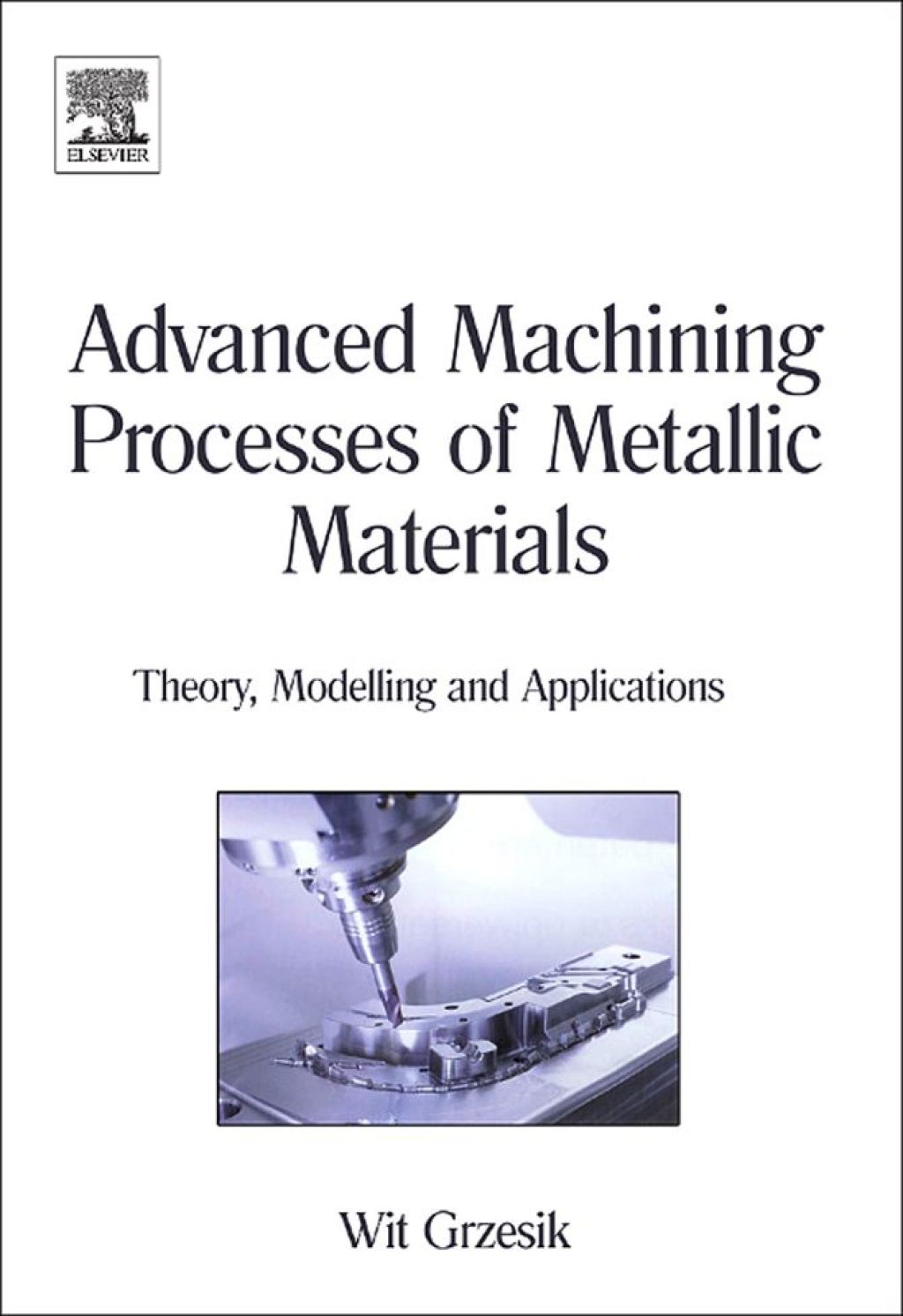 Advanced Machining Processes of Metallic Materials Theory, Modelling ...