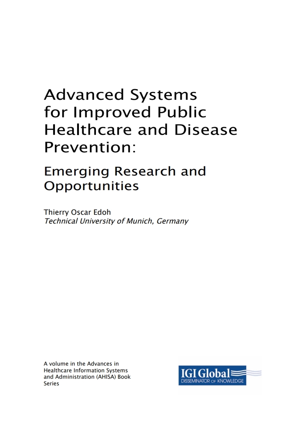 Advanced Systems for Improved Public Healthcare and Disease Prevention: Emerging Research and Opportunities Emerging Research and Opportunities â€“ PDF/EPUB Version Downloadable
