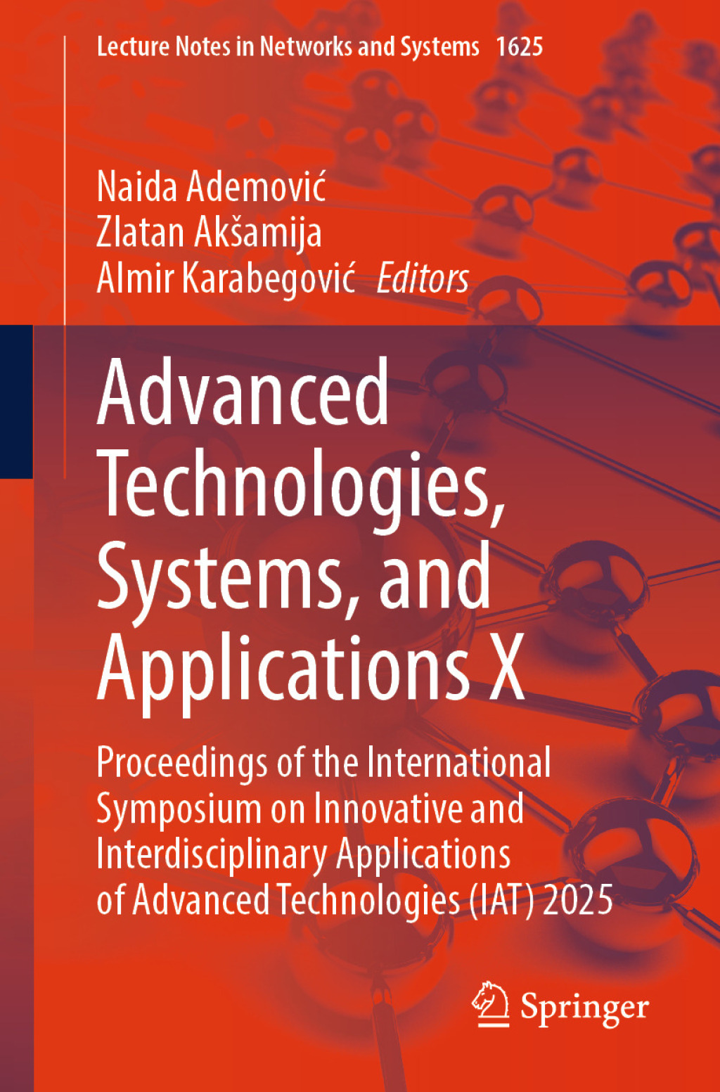 Advanced Technologies, Systems, and Applications X Proceedings of the International Symposium on Innovative and Interdisciplinary Applications of Advanced Technologies (IAT) 2025 â€“ PDF/EPUB Version Downloadable