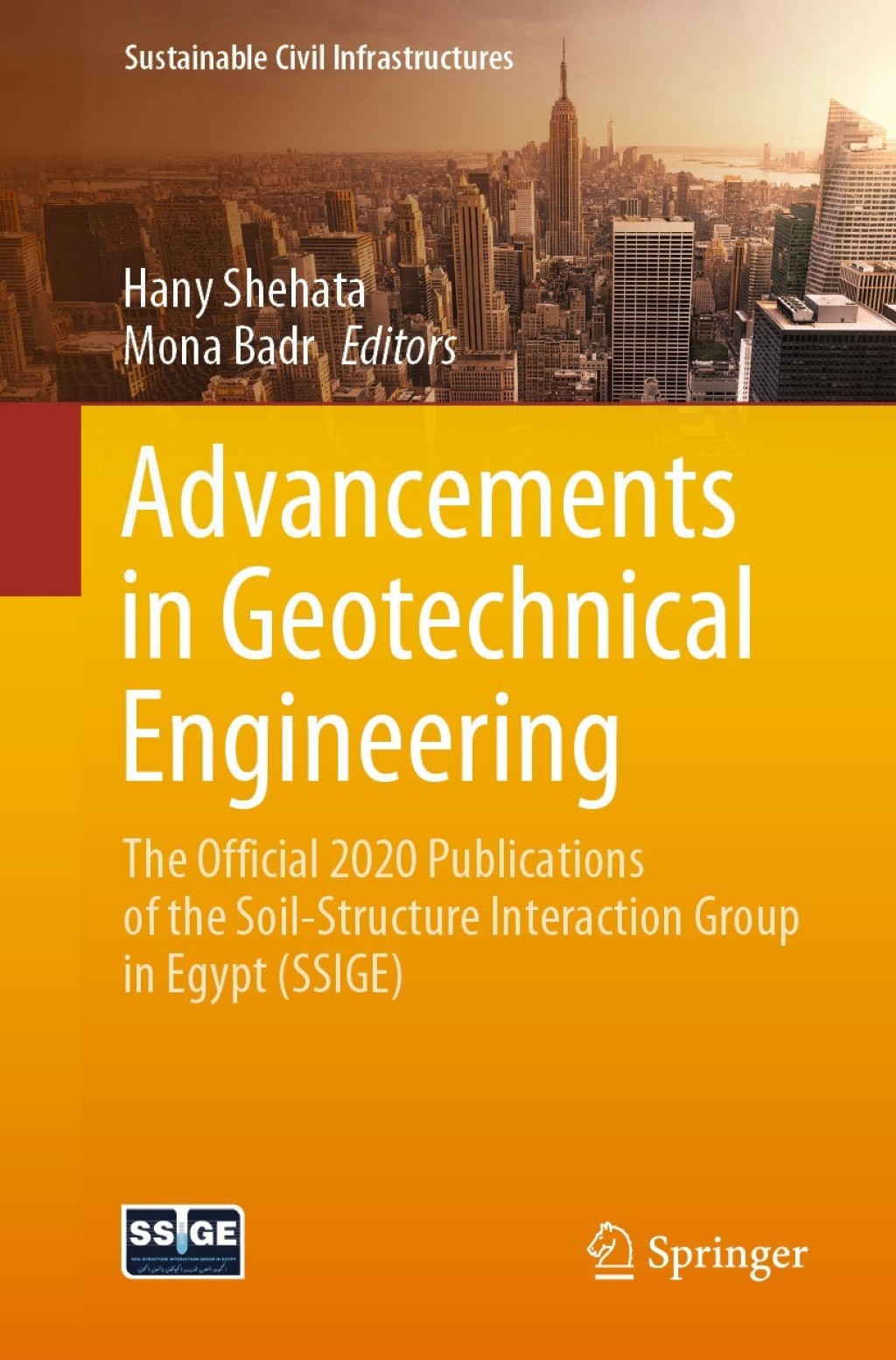 Advancements in Geotechnical Engineering The official 2020 publications of the Soil-Structure Interaction Group in Egypt (SSIGE) 1st Edition â€“ PDF/EPUB Version Downloadable