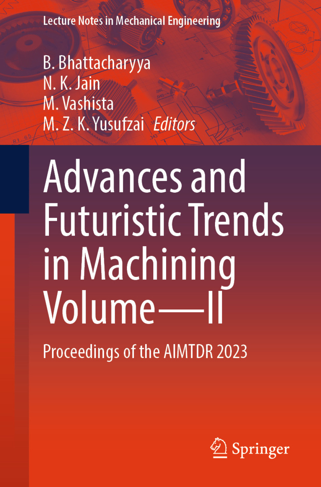 Advances and Futuristic Trends in Machining Volumeâ€”II Proceedings of the AIMTDR 2023 â€“ PDF/EPUB Version Downloadable