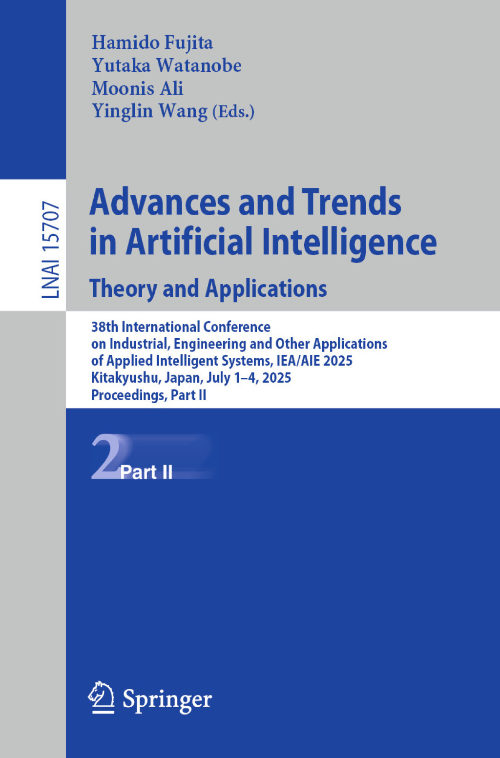 Advances and Trends in Artificial Intelligence. Theory and Applications 38th International Conference on Industrial, Engineering and Other Applications of Applied Intelligent Systems, IEA/AIE 2025, Kitakyushu, Japan, July 1â€“4, 2025, Proceedings, Part II  â€“ PDF/EPUB Version Downloadable