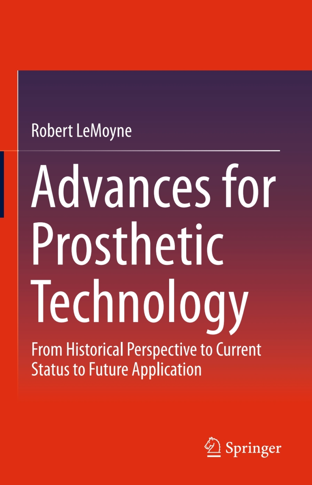 Advances for Prosthetic Technology From Historical Perspective to Current Status to Future Application â€“ PDF/EPUB Version Downloadable