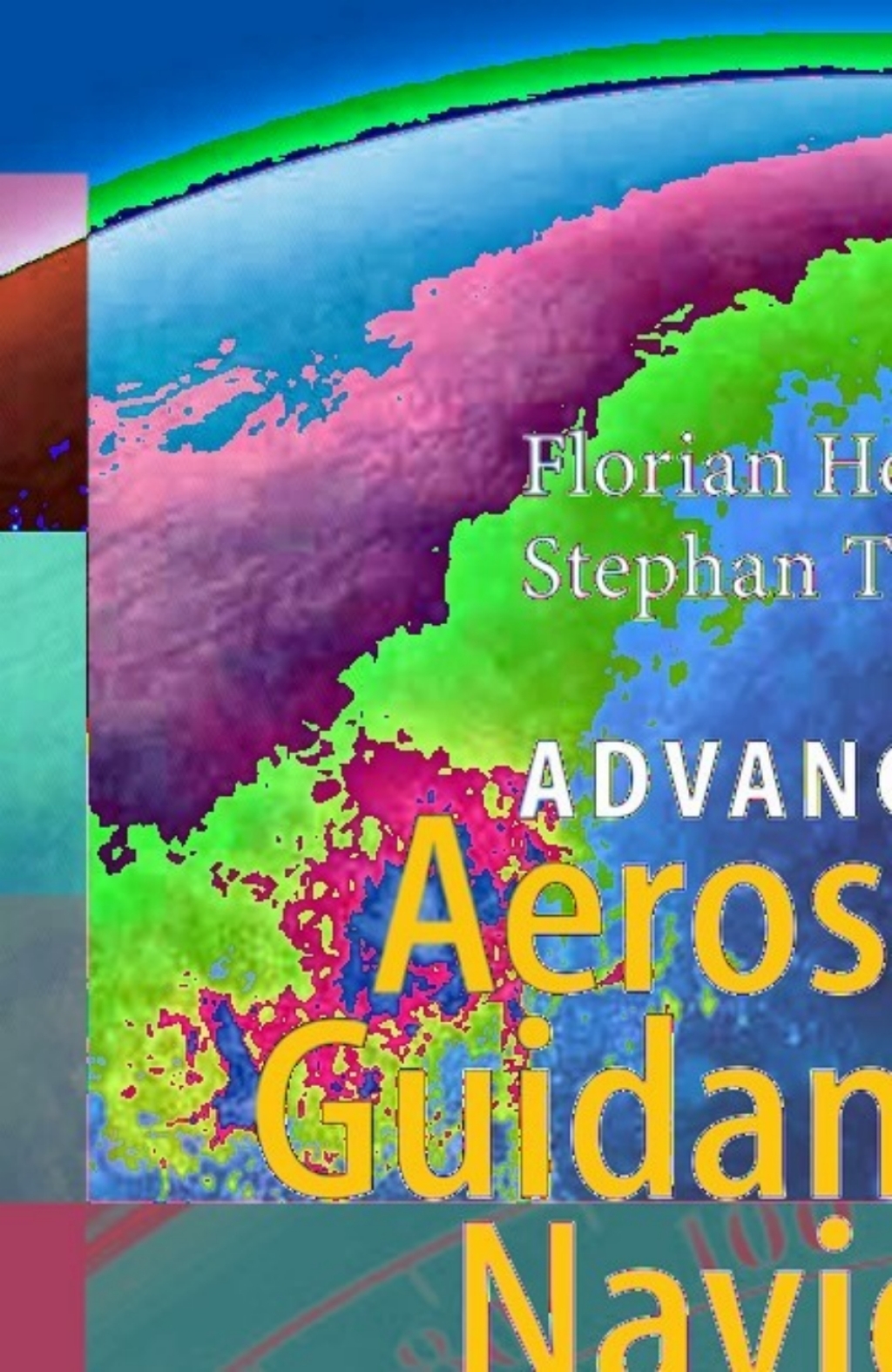 Advances in Aerospace Guidance, Navigation and Control Selected Papers of the 1st CEAS Specialist Conference on Guidance, Navigation and Control 1st Edition â€“ PDF/EPUB Version Downloadable