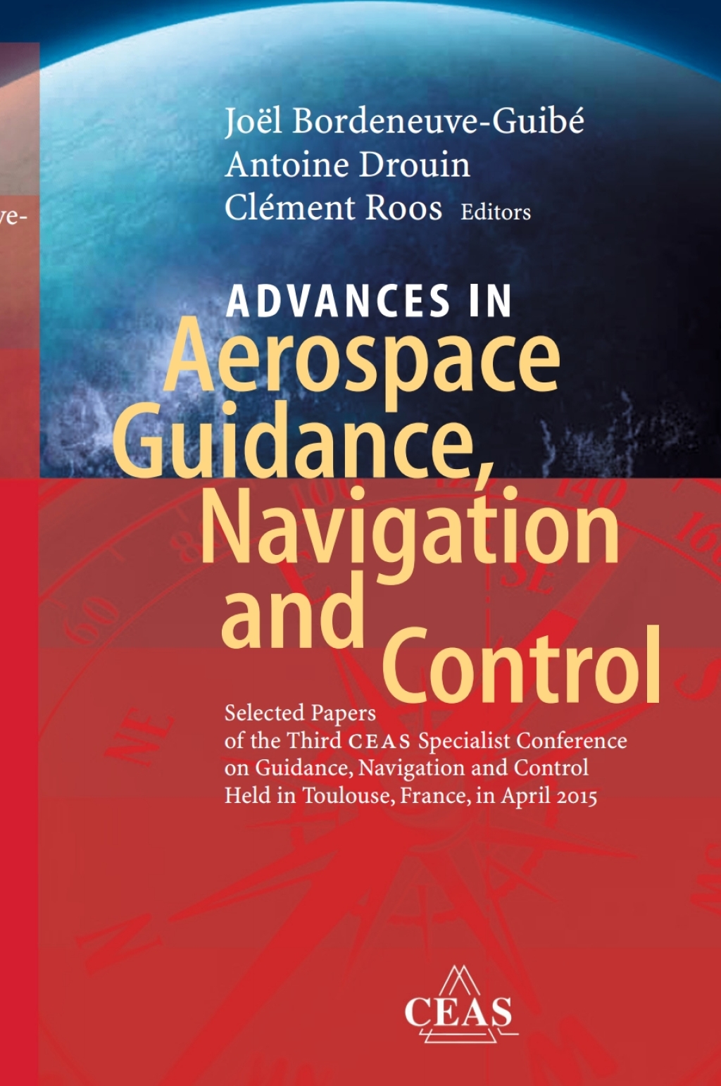 Advances in Aerospace Guidance, Navigation and Control Selected Papers of the Third CEAS Specialist Conference on Guidance, Navigation and Control held in Toulouse â€“ PDF/EPUB Version Downloadable