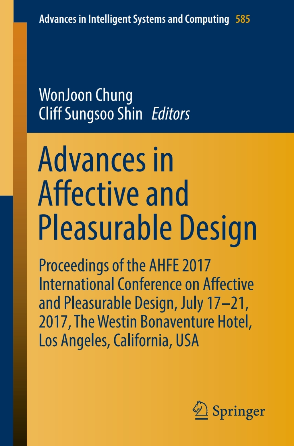 Advances in Affective and Pleasurable Design Proceedings of the AHFE 2017 International Conference on Affective and Pleasurable Design, July 17â€“21, 2017, The Westin Bonaventure Hotel, Los Angeles, California, USA â€“ PDF/EPUB Version Downloadable