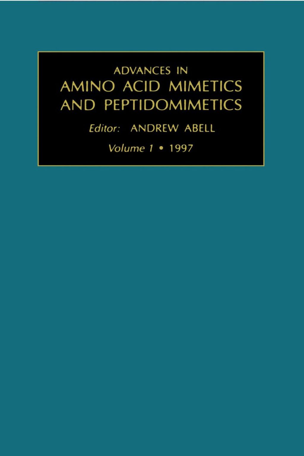 Advances in Amino Acid Mimetics and Peptidomimetics, Volume 1 â€“ PDF/EPUB Version Downloadable