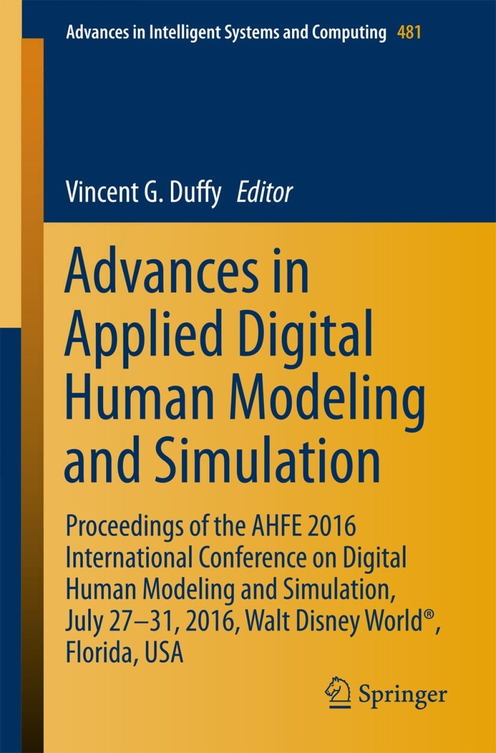 Advances in Applied Digital Human Modeling and Simulation Proceedings of the AHFE 2016 International Conference on Digital Human Modeling and Simulation, July 27-31, 2016, Walt Disney WorldÂ®, Florida, USA â€“ PDF/EPUB Version Downloadable
