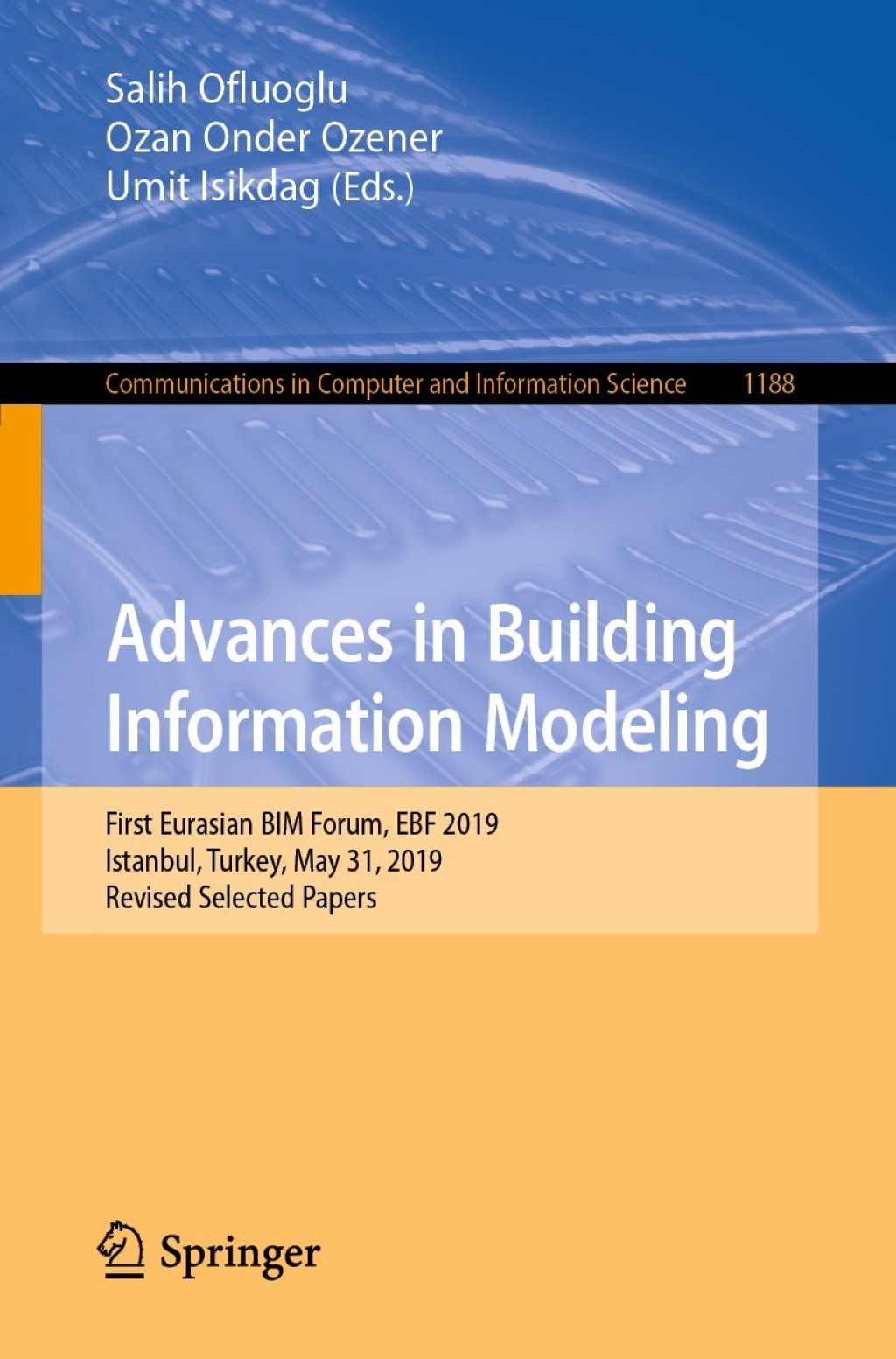 Advances in Building Information Modeling First Eurasian BIM Forum, EBF 2019, Istanbul, Turkey, May 31, 2019, Revised Selected Papers 1st Edition â€“ PDF/EPUB Version Downloadable