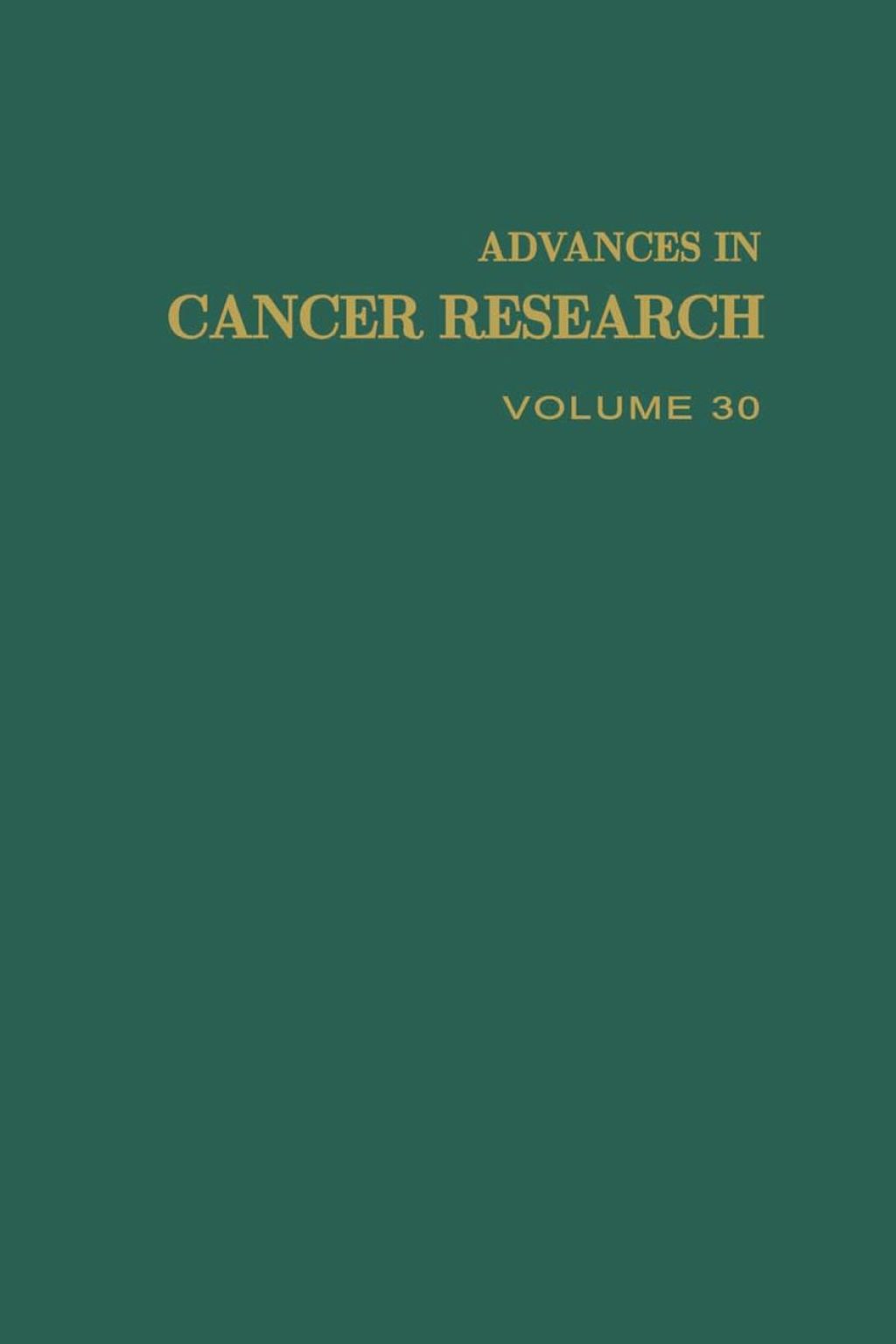 ADVANCES IN CANCER RESEARCH, VOLUME 30  â€“ PDF/EPUB Version Downloadable