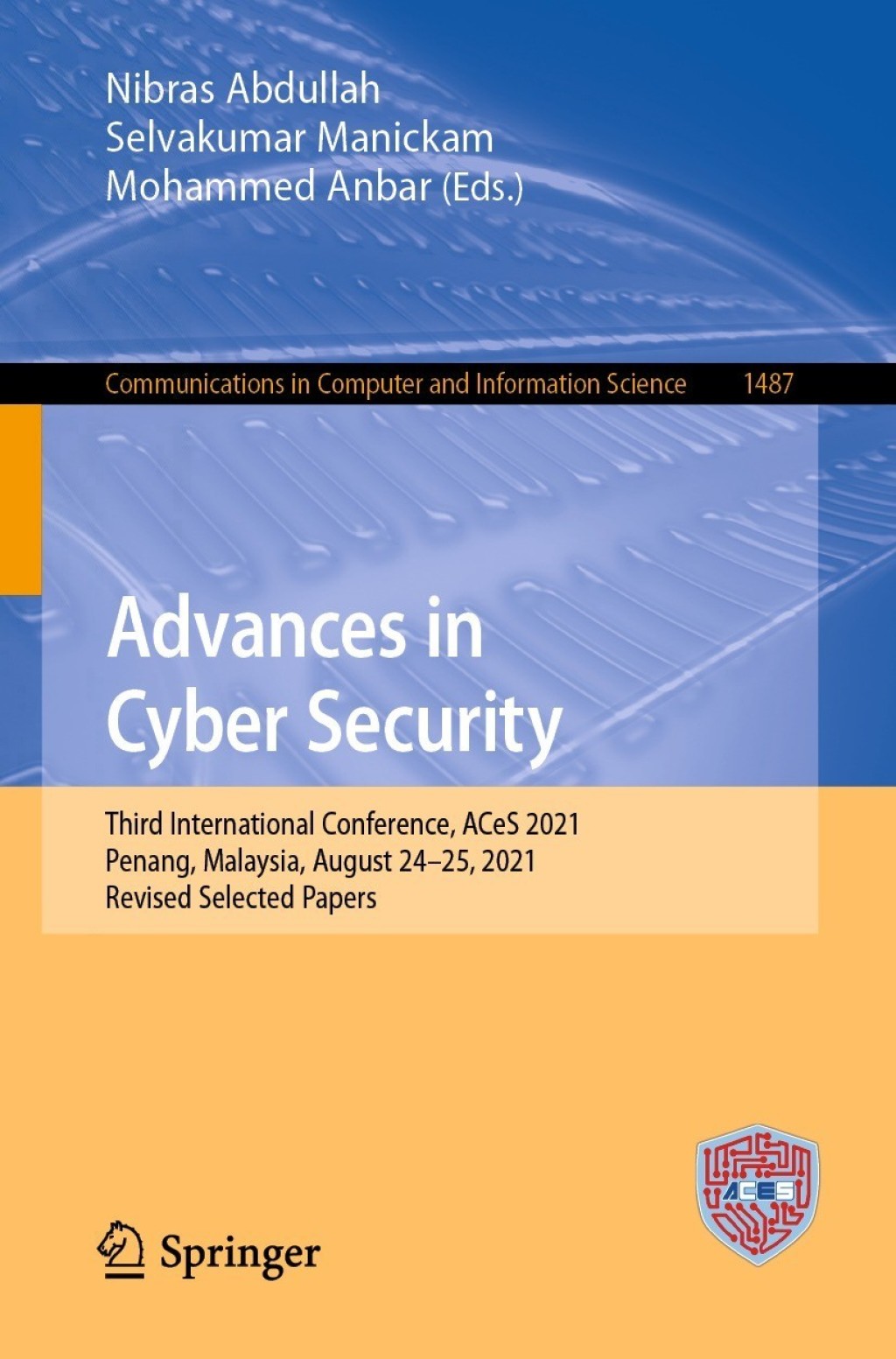 Advances in Cyber Security Third International Conference, ACeS 2021, Penang, Malaysia, August 24â€“25, 2021, Revised Selected Papers â€“ PDF/EPUB Version Downloadable