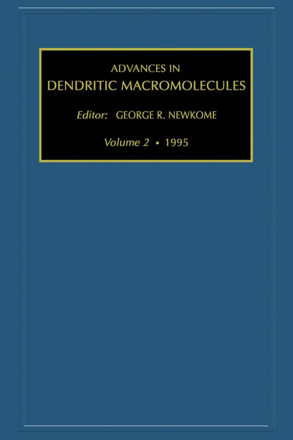 Advances in Dendritic Macromolecules, Volume 2  â€“ PDF/EPUB Version Downloadable
