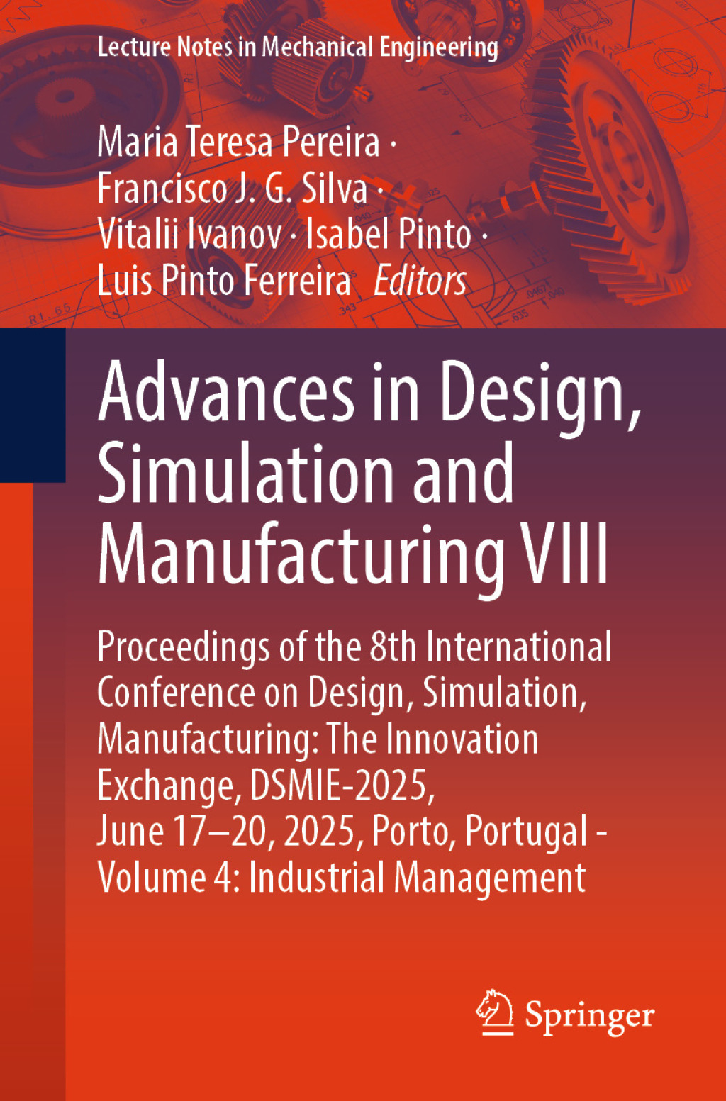 Advances in Design, Simulation and Manufacturing VIII Proceedings of the 8th International Conference on Design, Simulation, Manufacturing: The Innovation Exchange, DSMIE-2025, June 17â€“20, 2025, Porto, Portugal - Volume 4: Industrial Management â€“ PDF/EPUB Version Downloadable