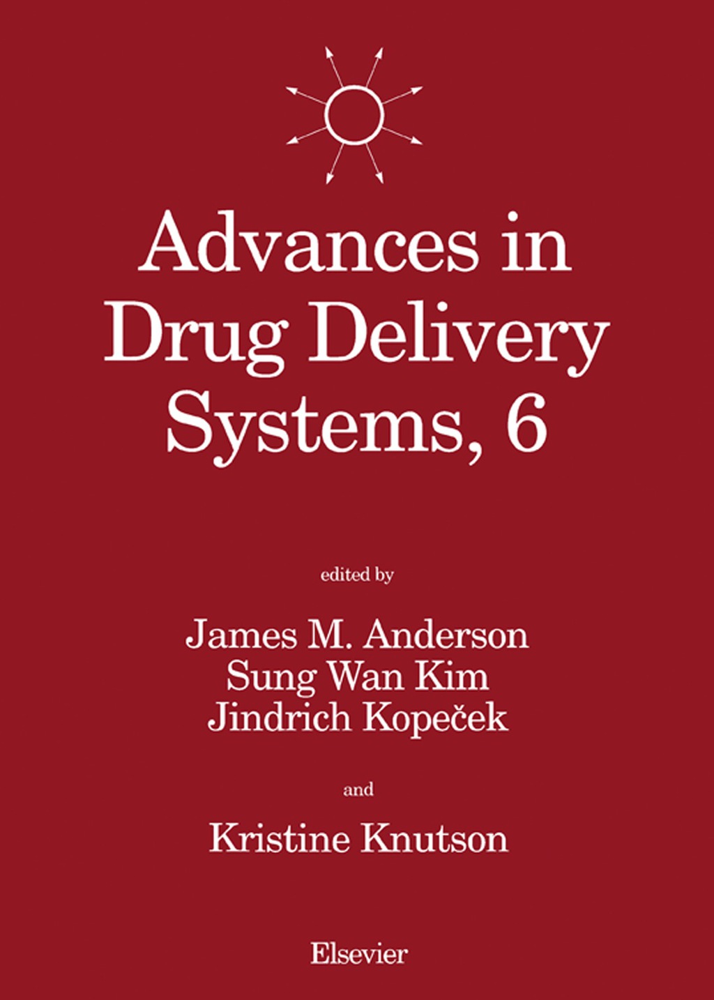 Advances in Drug Delivery Systems, 6 Proceedings of the Sixth International Symposium on Recent Advances in Drug Delivery Systems, Salt Lake City, UT, U.S.A., February 21-24, 1993  â€“ PDF/EPUB Version Downloadable