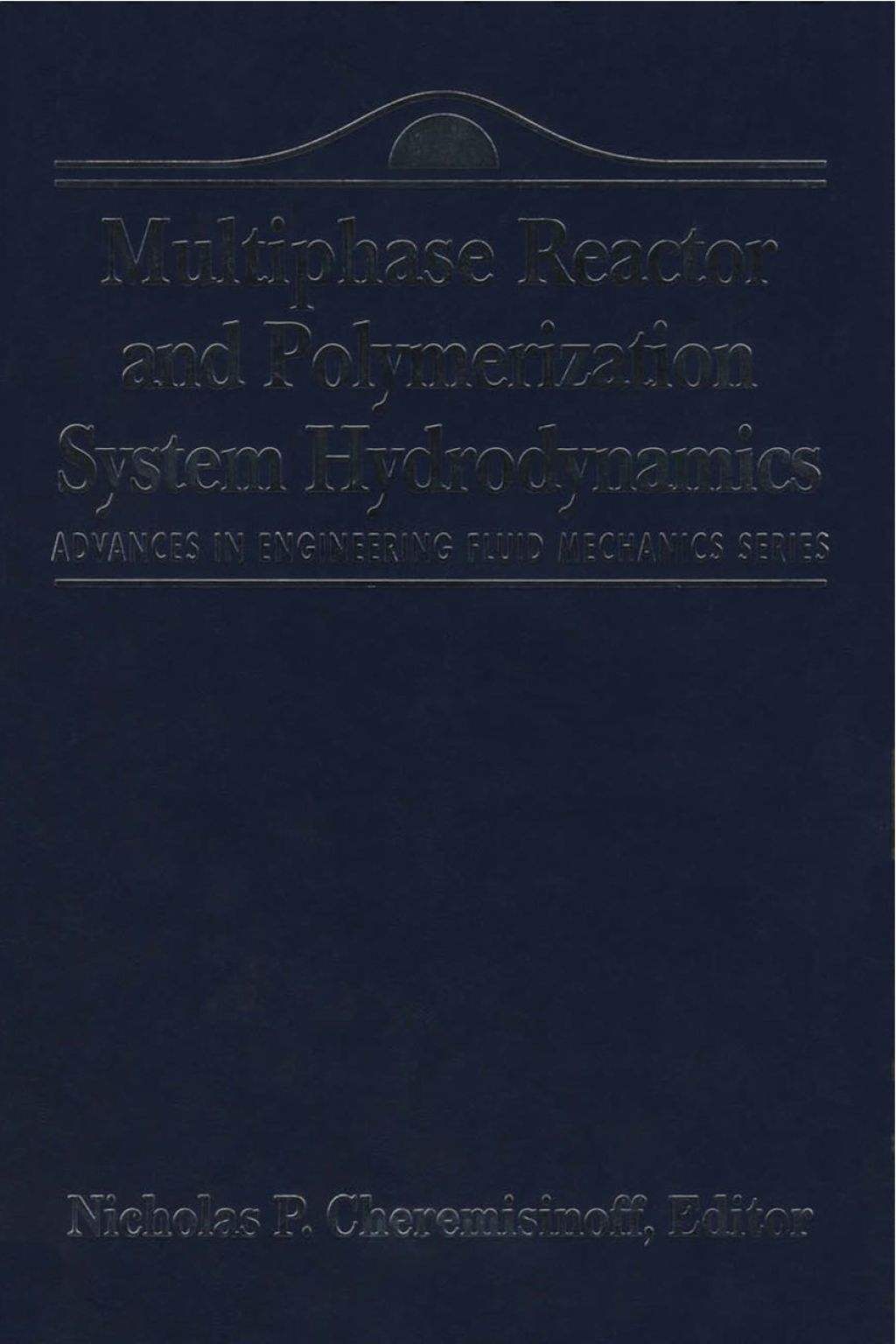 Advances in Engineering Fluid Mechanics: Multiphase Reactor and Polymerization System Hydr: Multiphase Reactor and Polymerization System Hydr â€“ PDF/EPUB Version Downloadable