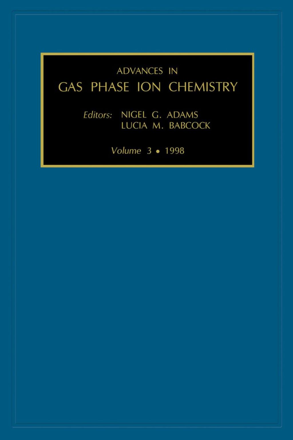 Advances in Gas Phase Ion Chemistry, Volume 3 â€“ PDF/EPUB Version Downloadable