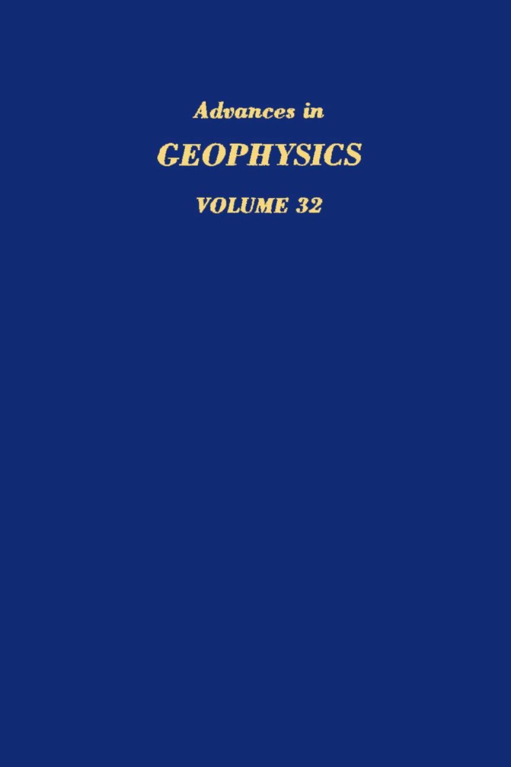 ADVANCES IN GEOPHYSICS VOLUME 32  â€“ PDF/EPUB Version Downloadable