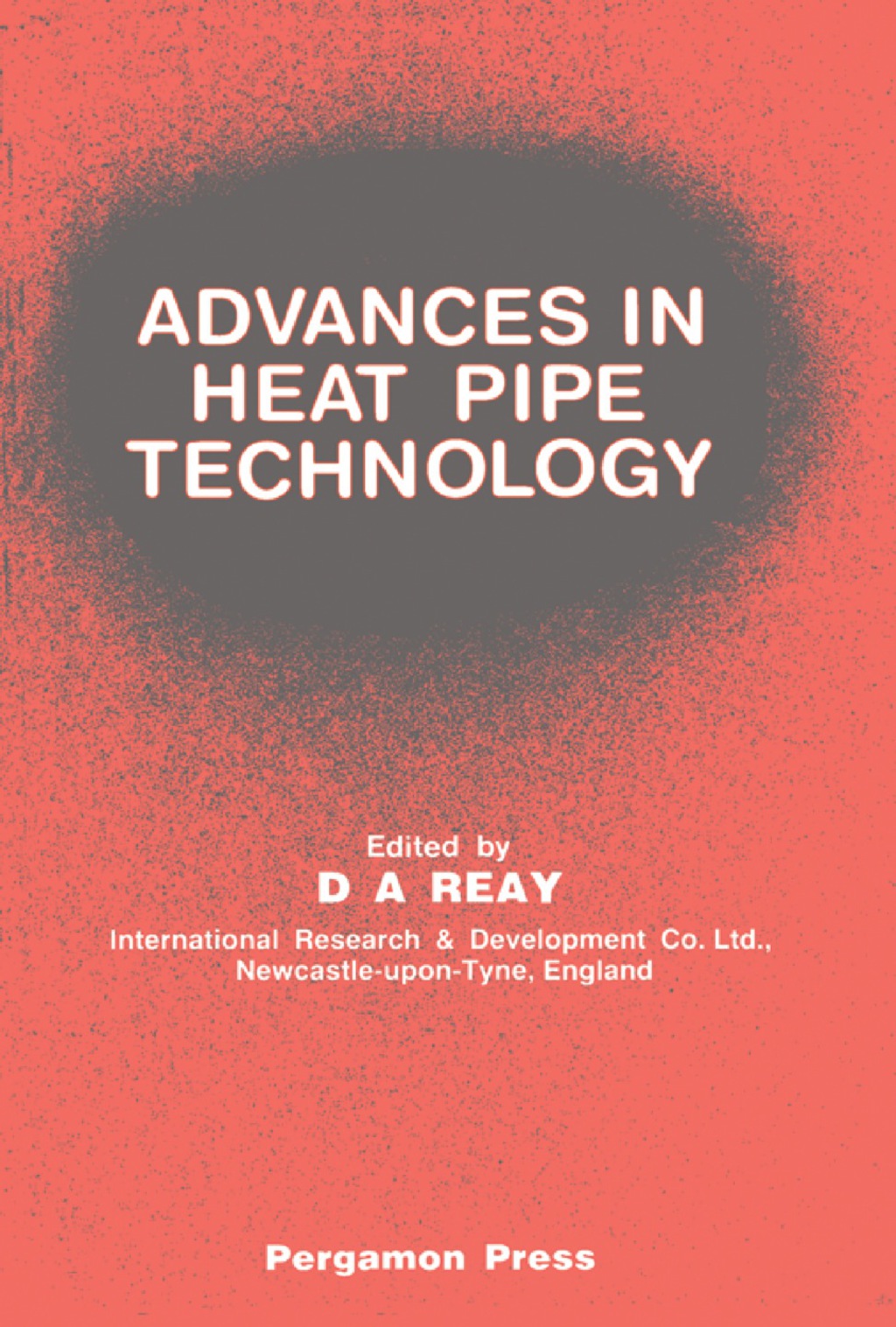 Advances in Heat Pipe Technology Proceedings of the IVth International Heat Pipe Conference, 7-10 September 1981, London, UK  â€“ PDF/EPUB Version Downloadable