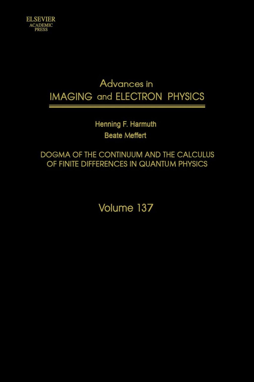Advances in Imaging and Electron Physics: Dogma of the Continuum and the Calculus of Finite Differences in Quantum Physics â€“ PDF/EPUB Version Downloadable