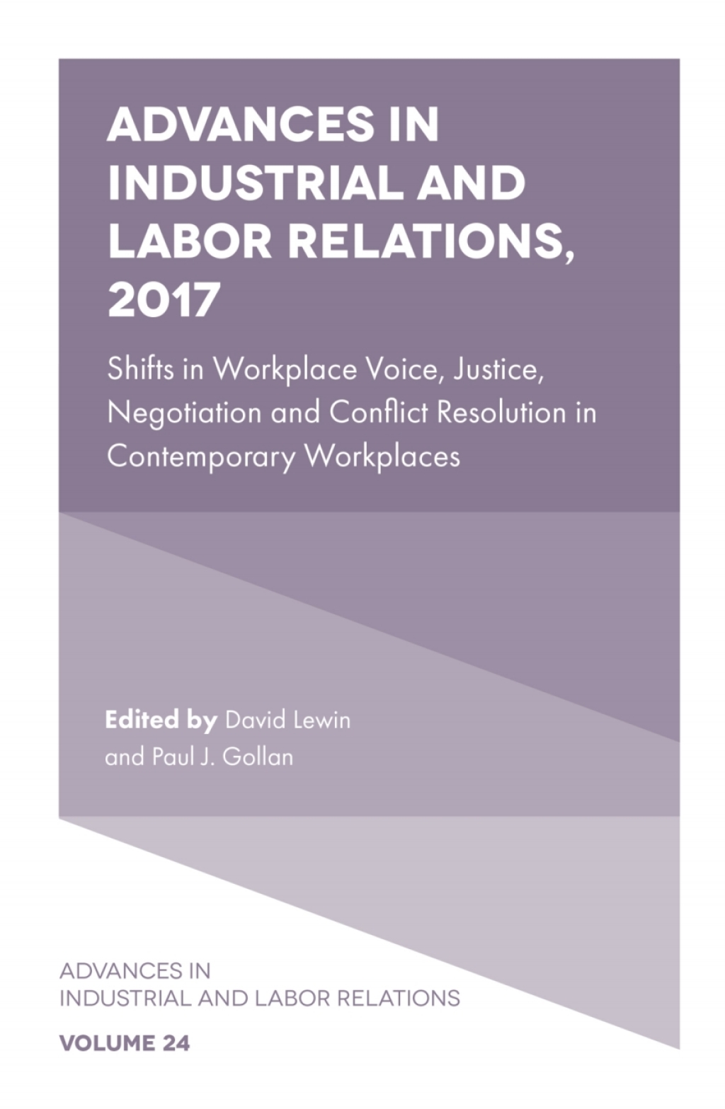 Advances in Industrial and Labor Relations, 2017 Shifts in Workplace Voice, Justice, Negotiation and Conflict Resolution in Contemporary Workplaces â€“ PDF/EPUB Version Downloadable