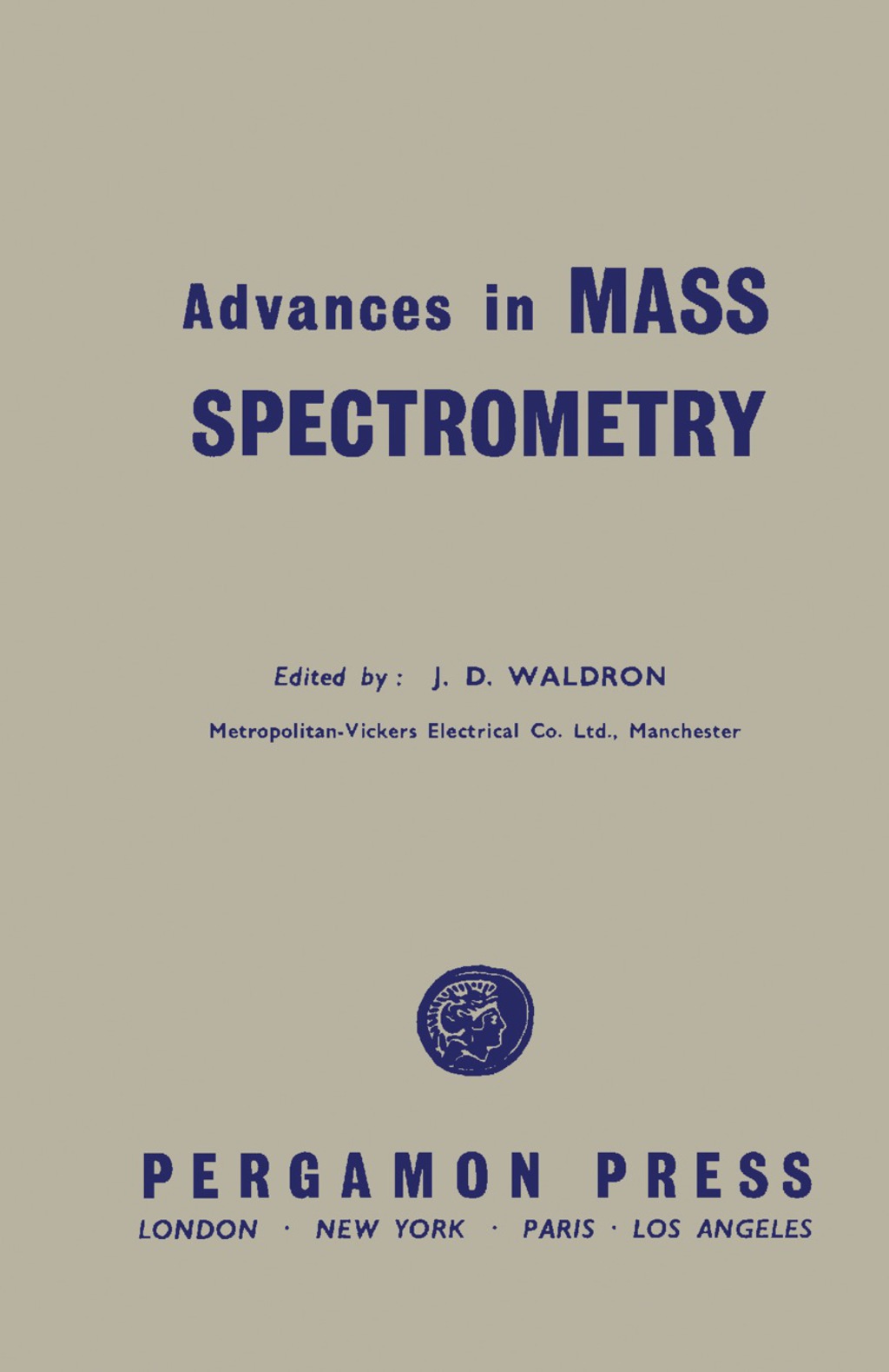 Advances in Mass Spectrometry Proceedings of a Joint Conference Organised by the Hydrocarbon Research Group, Institute of Petroleum, and A.S.T.M. Committee E.14 and Held in the University of London, 24thâ€“26th September, 1958  â€“ PDF/EPUB Version Downloadable