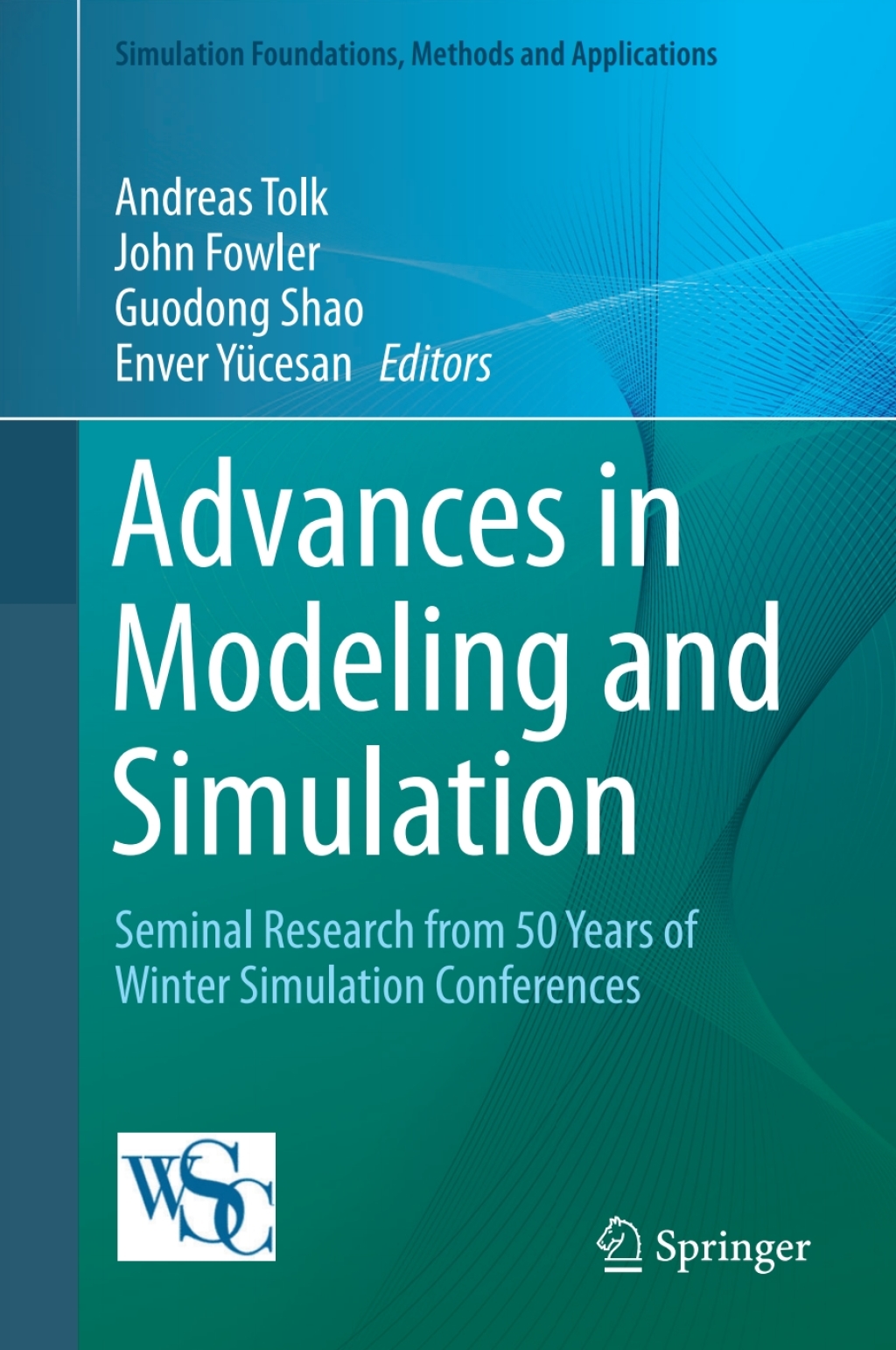 Advances in Modeling and Simulation Seminal Research from 50 Years of Winter Simulation Conferences â€“ PDF/EPUB Version Downloadable