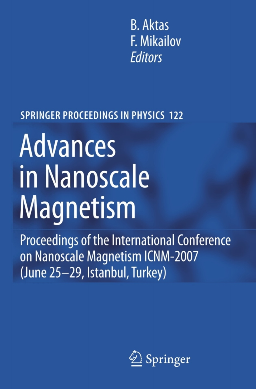 Advances in Nanoscale Magnetism Proceedings of the International Conference on Nanoscale Magnetism ICNM-2007, June 25 -29, Istanbul, Turkey 1st Edition â€“ PDF/EPUB Version Downloadable