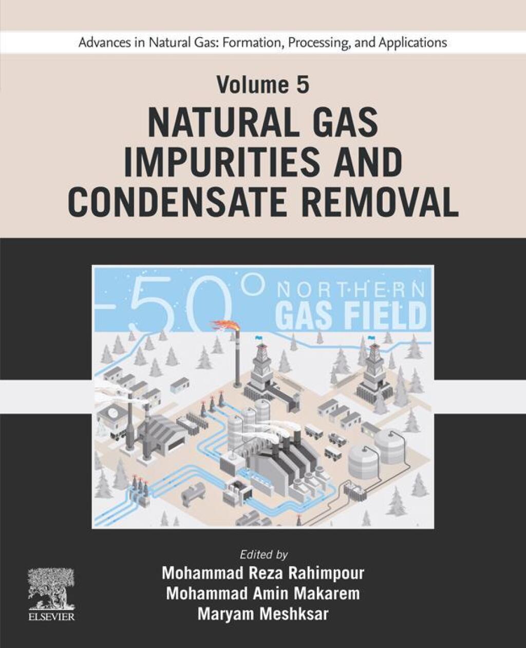 Advances in Natural Gas: Formation, Processing, and Applications. Volume 5: Natural Gas Impurities and Condensate Removal 1st Edition â€“ PDF/EPUB Version Downloadable