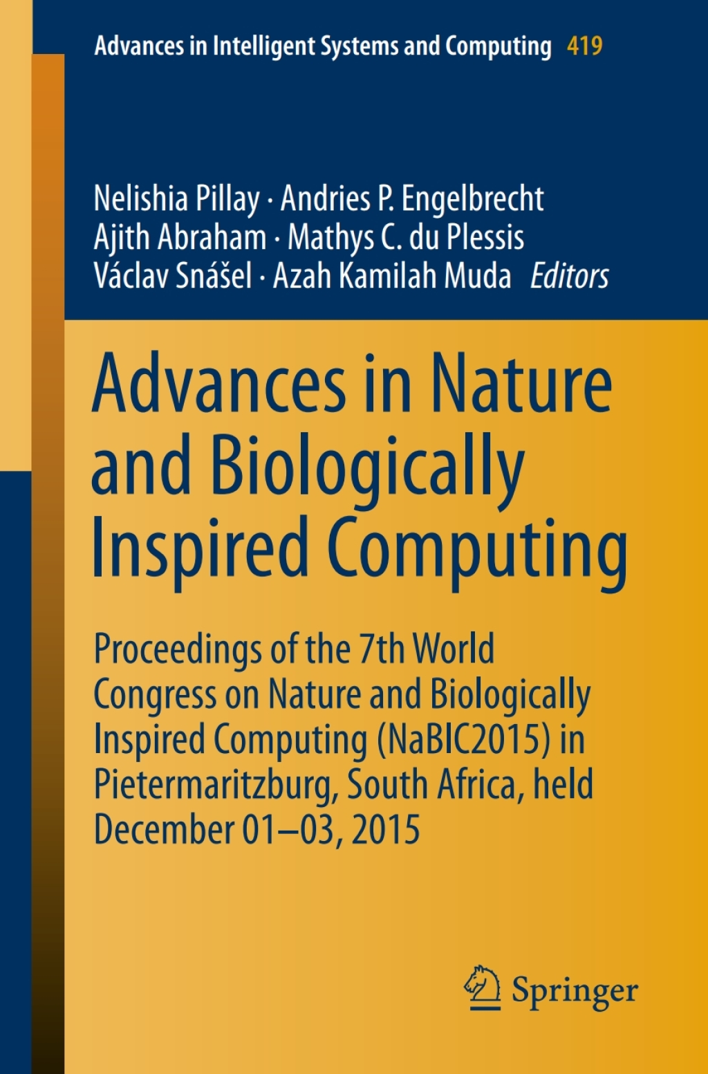 Advances in Nature and Biologically Inspired Computing Proceedings of the 7th World Congress on Nature and Biologically Inspired Computing (NaBIC2015) in Pietermaritzburg, South Africa, held December 01-03, 2015 â€“ PDF/EPUB Version Downloadable