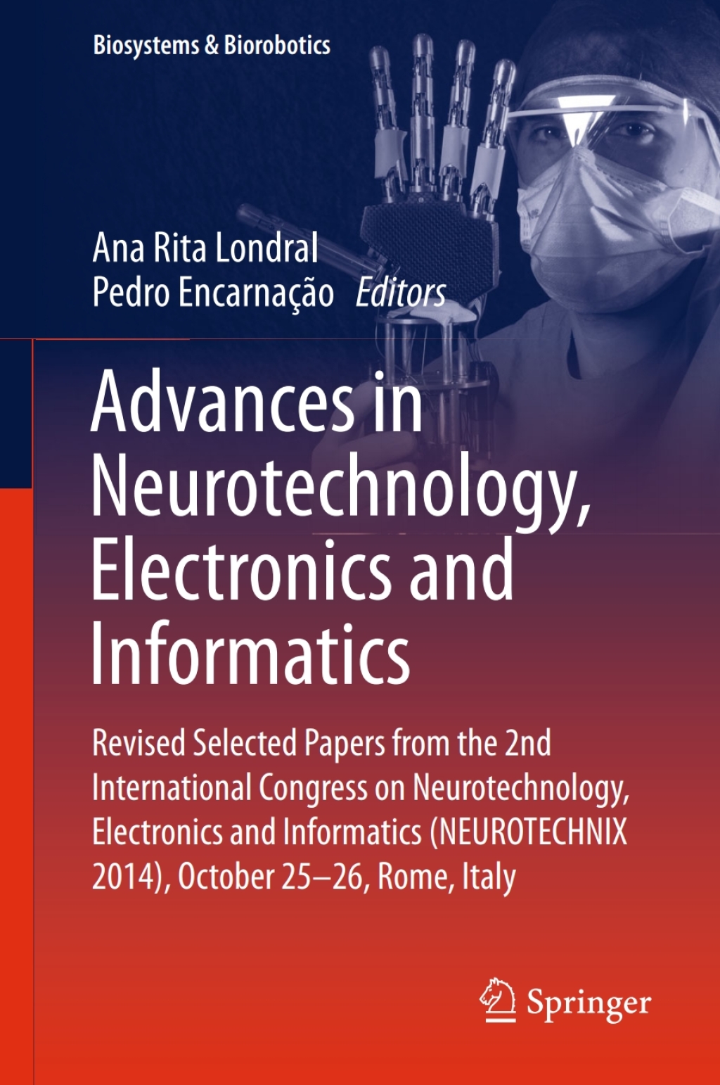 Advances in Neurotechnology, Electronics and Informatics Revised Selected Papers from the 2nd International Congress on Neurotechnology, Electronics and Informatics (NEUROTECHNIX 2014), October 25-26, Rome, Italy â€“ PDF/EPUB Version Downloadable