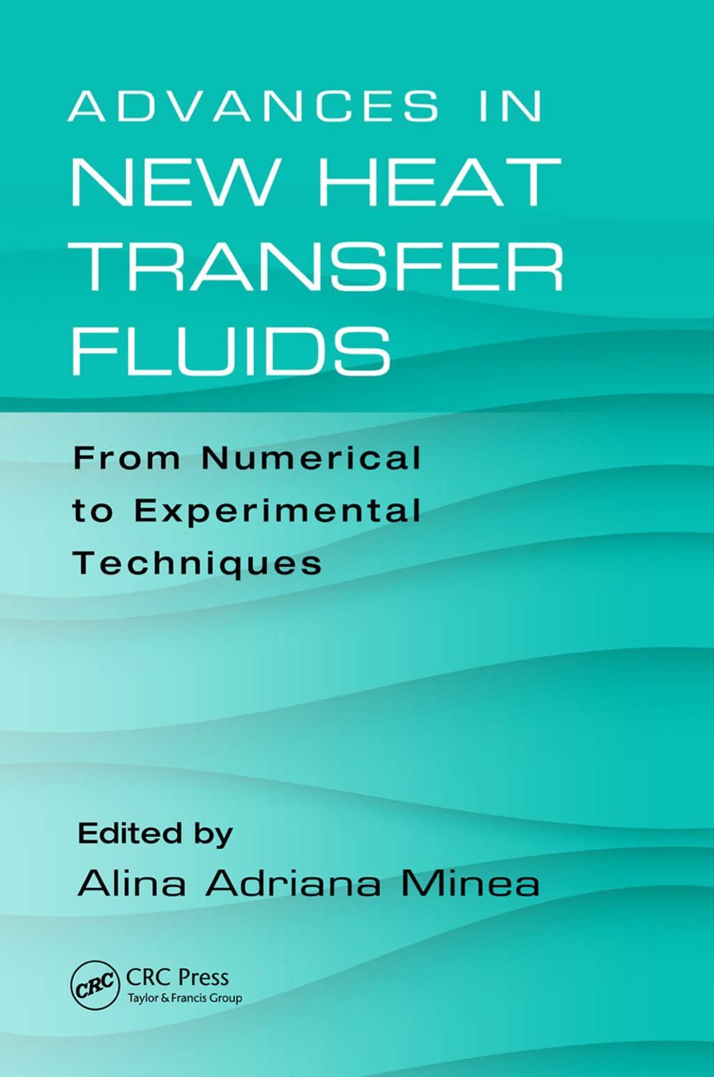 Advances in New Heat Transfer Fluids From Numerical to Experimental Techniques 1st Edition â€“ PDF/EPUB Version Downloadable
