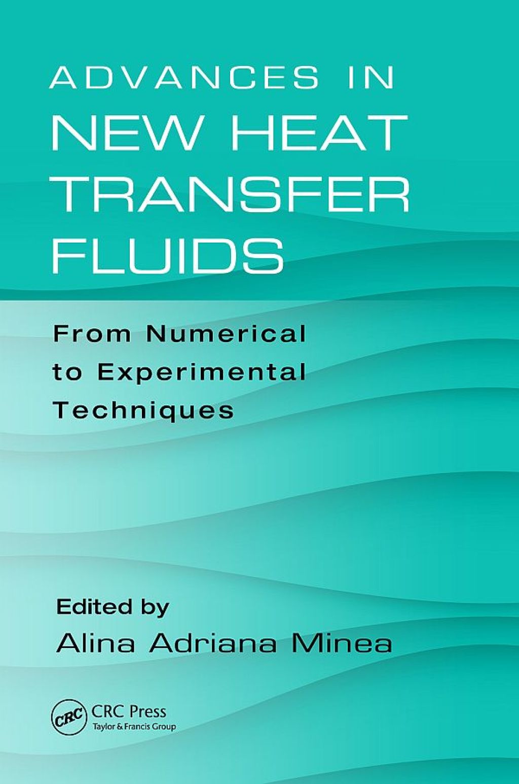 Advances in New Heat Transfer Fluids From Numerical to Experimental Techniques 1st Edition â€“ PDF/EPUB Version Downloadable