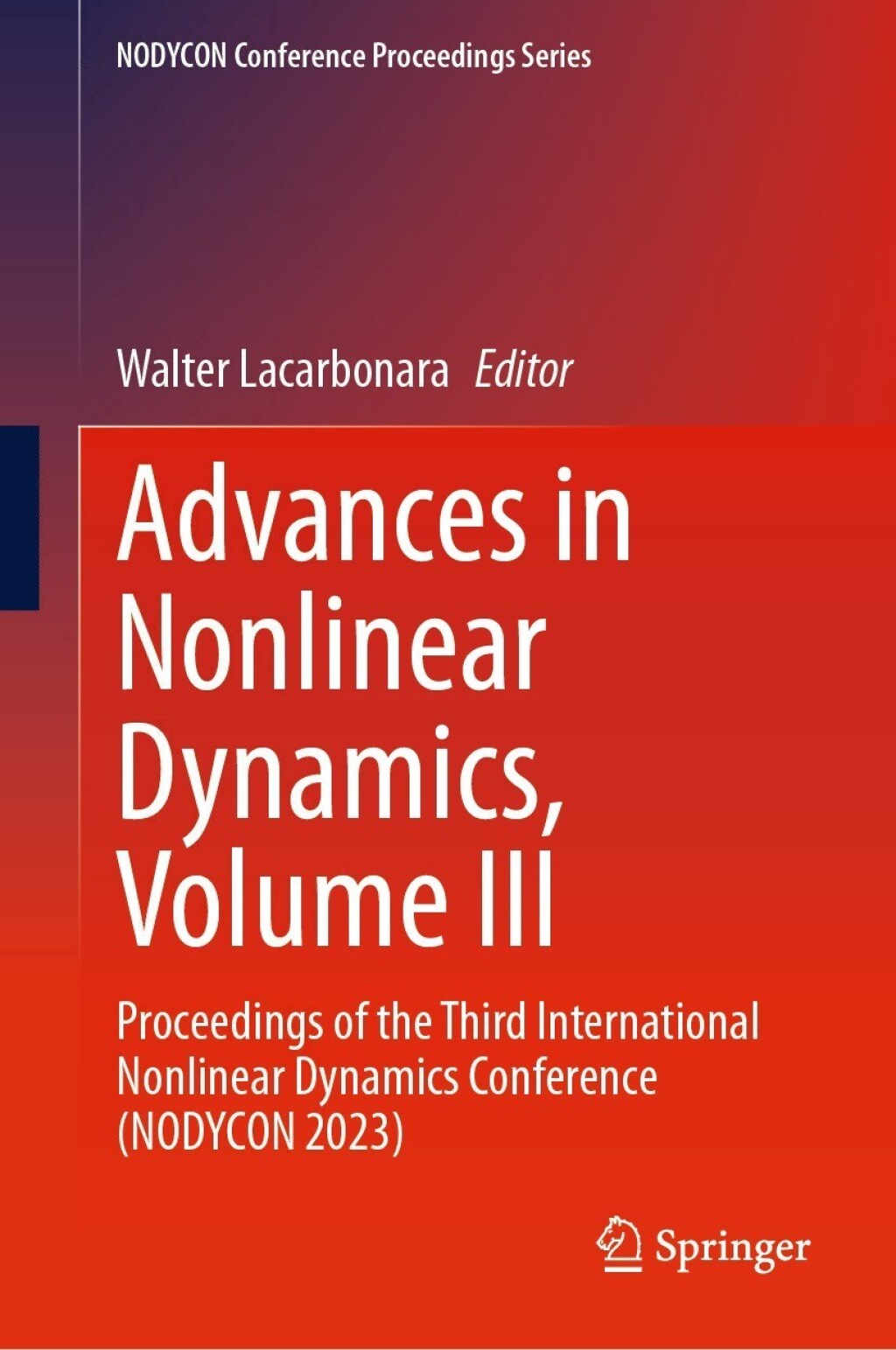 Advances in Nonlinear Dynamics, Volume III Proceedings of the Third International Nonlinear Dynamics Conference (NODYCON 2023) â€“ PDF/EPUB Version Downloadable