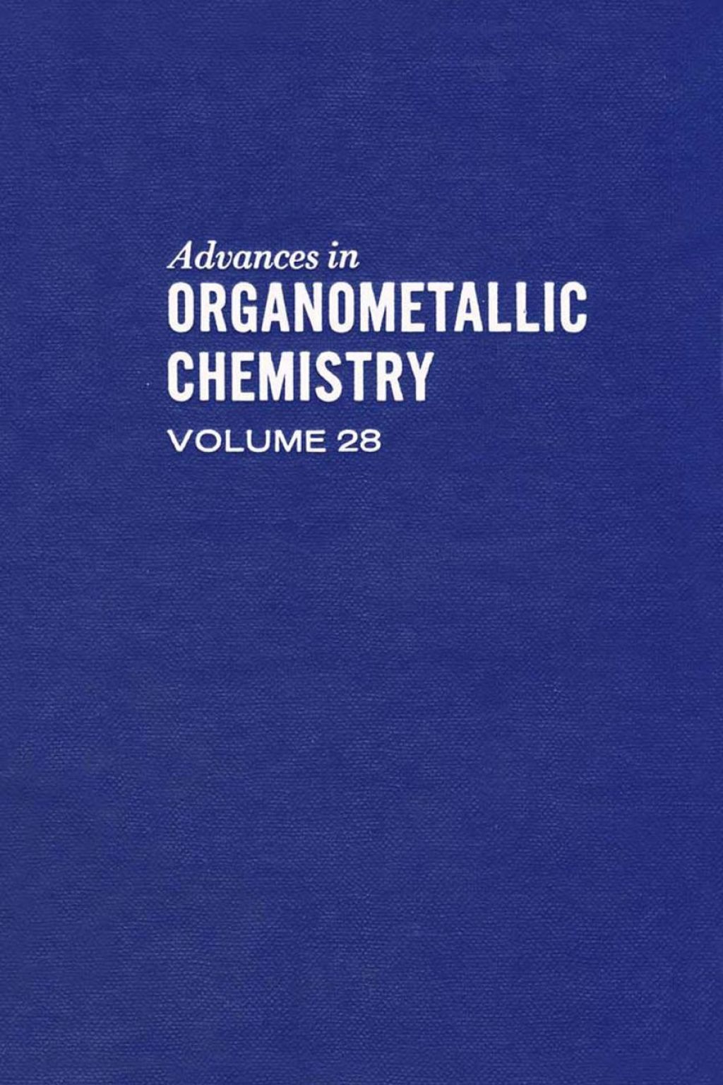 ADVANCES IN ORGANOMETALLIC CHEMISTRY V28  â€“ PDF/EPUB Version Downloadable