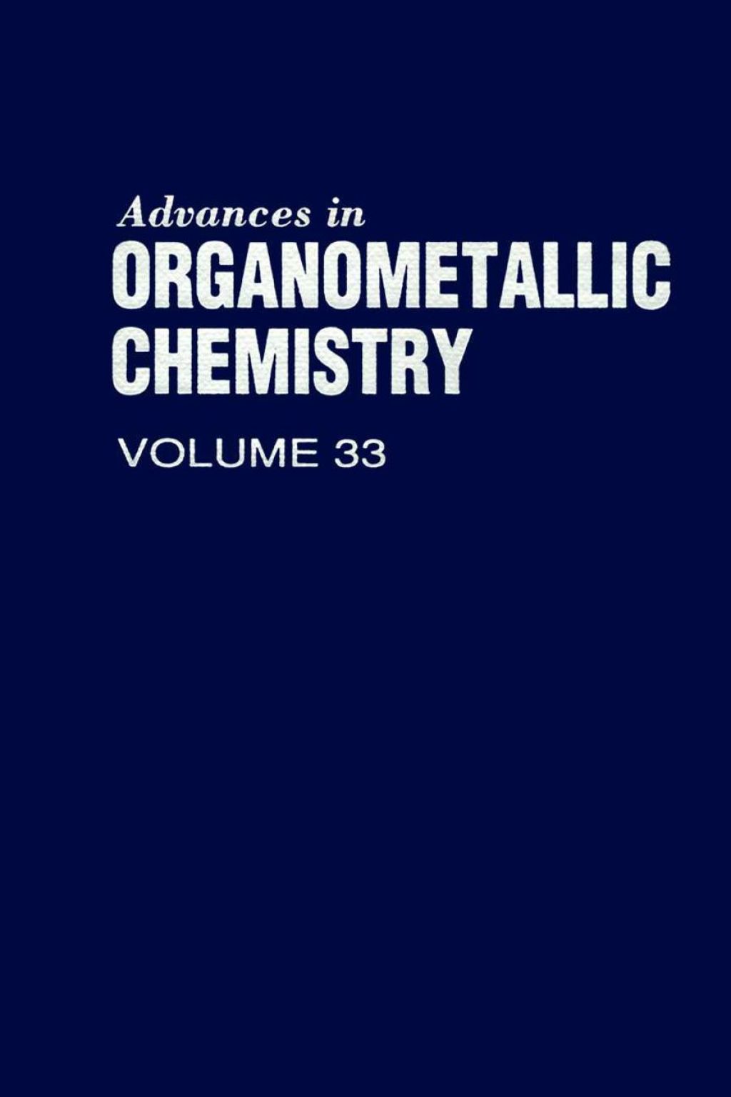 ADVANCES IN ORGANOMETALLIC CHEMISTRY V33  â€“ PDF/EPUB Version Downloadable