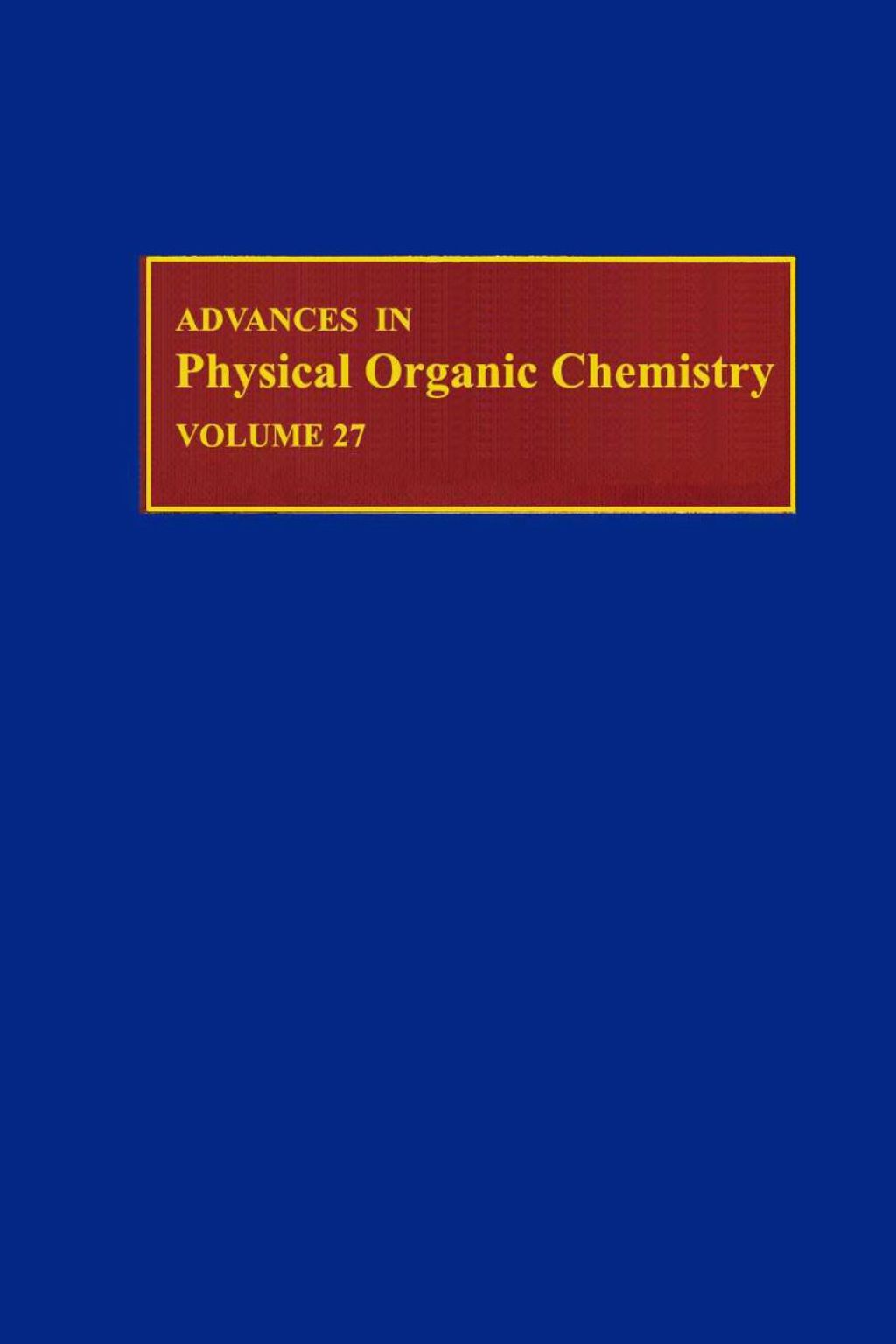Advances in Physical Organic Chemistry: Volume 27  â€“ PDF/EPUB Version Downloadable