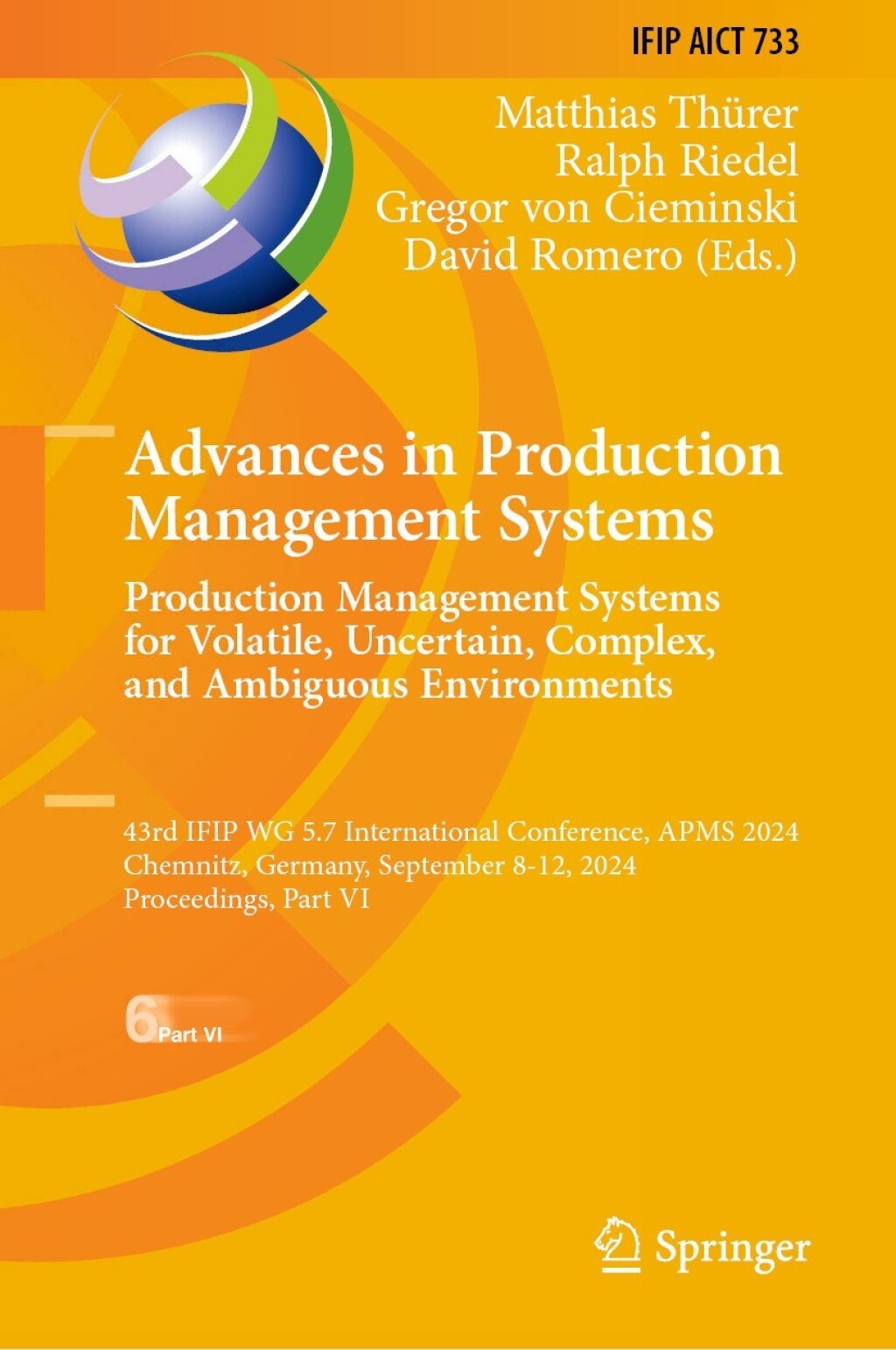 Advances in Production Management Systems. Production Management Systems for Volatile, Uncertain, Complex, and Ambiguous Environments 43rd IFIP WG 5.7 International Conference, APMS 2024, Chemnitz, Germany, September 8-12, 2024, Proceedings, Part VI â€“ PDF/EPUB Version Downloadable
